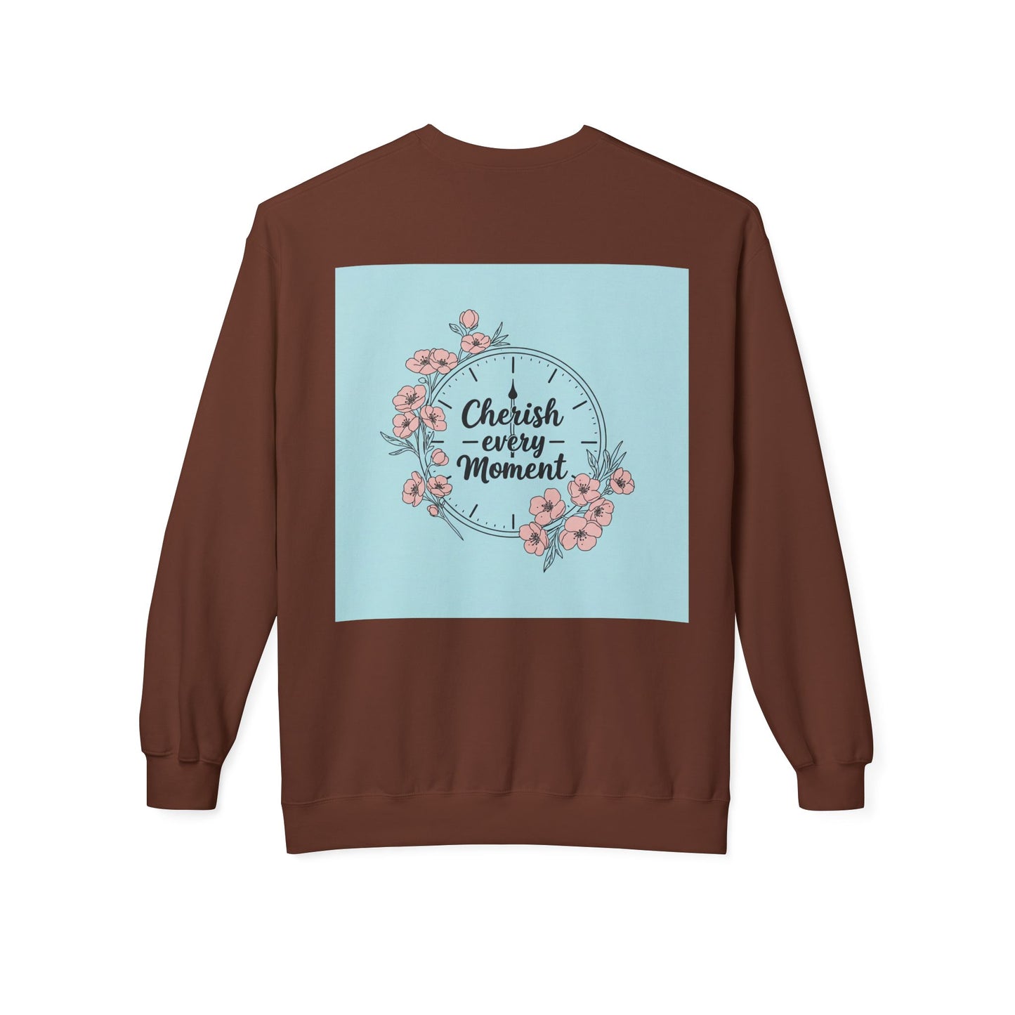 Back Print Design "Cherish Every Moment" Sweatshirt