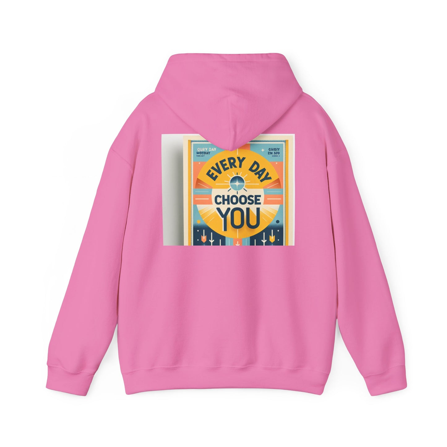 Back Print Design "Every Day Choose You" Hoodie