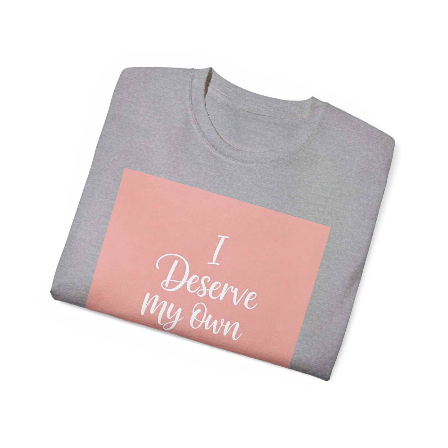 I Deserve My Own Love Unisex Ultra Cotton Tee - Self-Love Inspirational Hemp