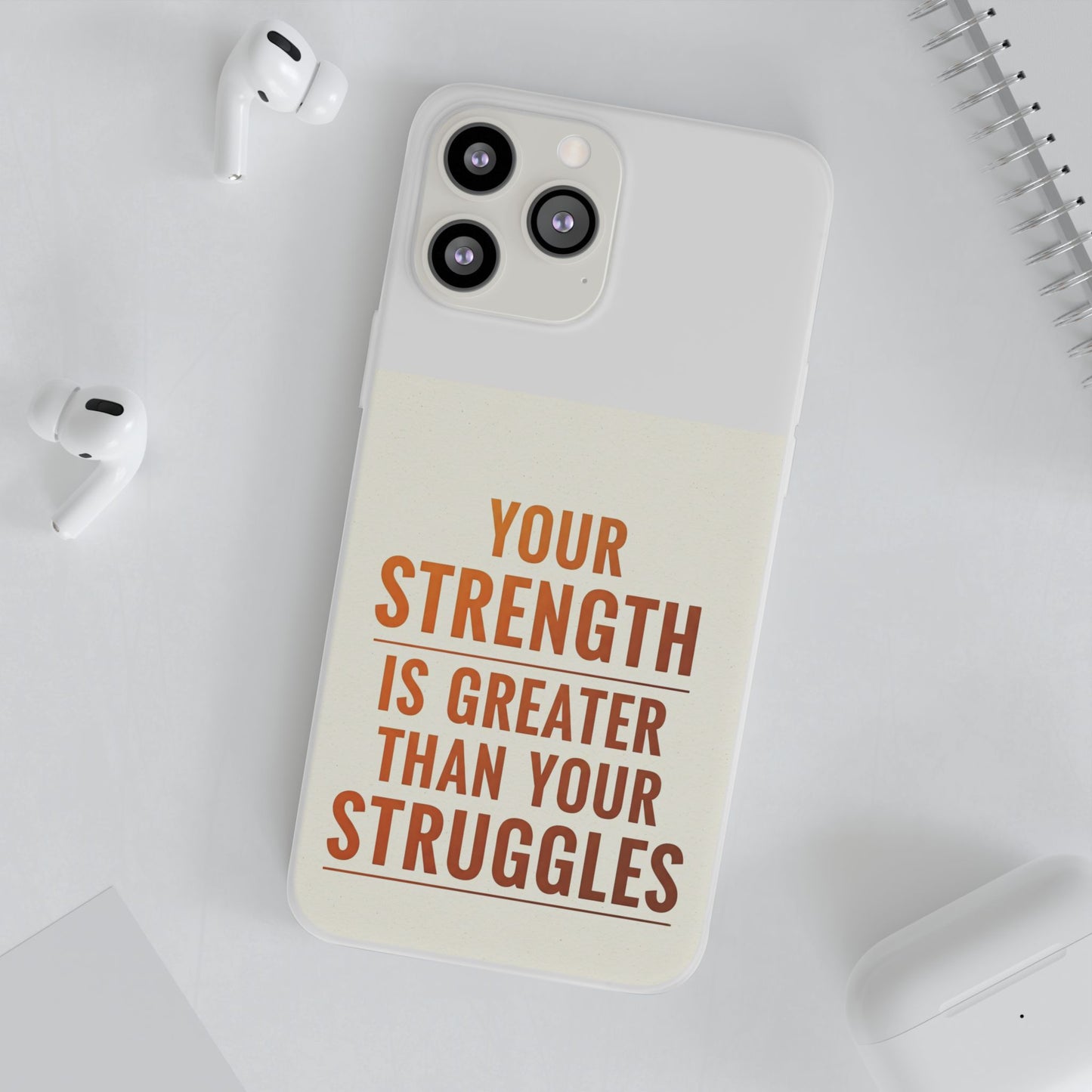 Inspirational Flexi Phone Case: Your Strength is Greater Than Your Struggles