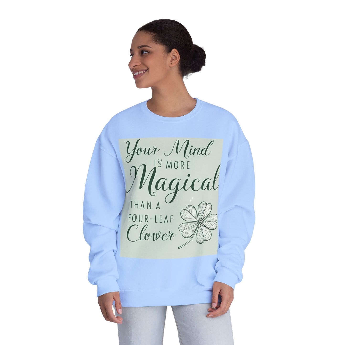 Front Print Design- " Your Mind Is More Magical Than A Four-Leaf Clover" Sweatshirt