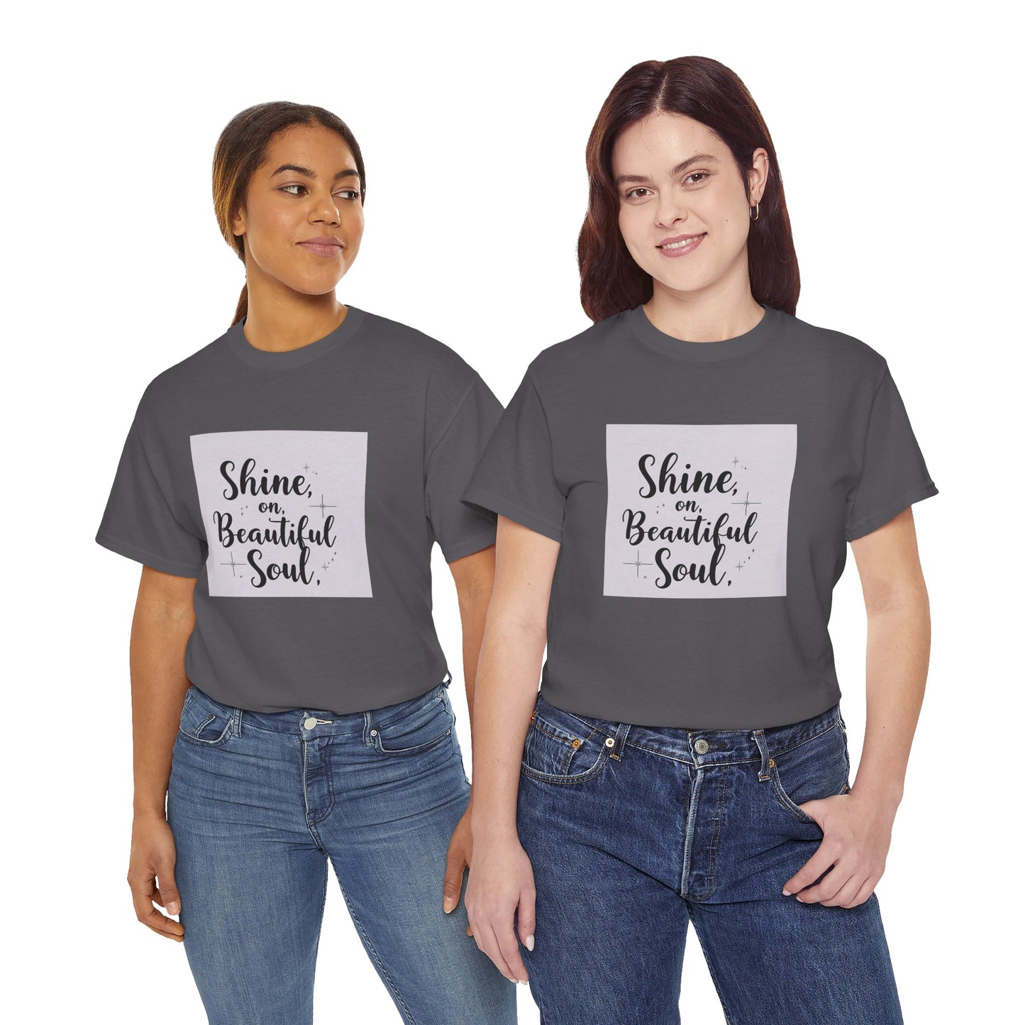 Front Print Design "Shine on Beautiful Soul" T-Shirt