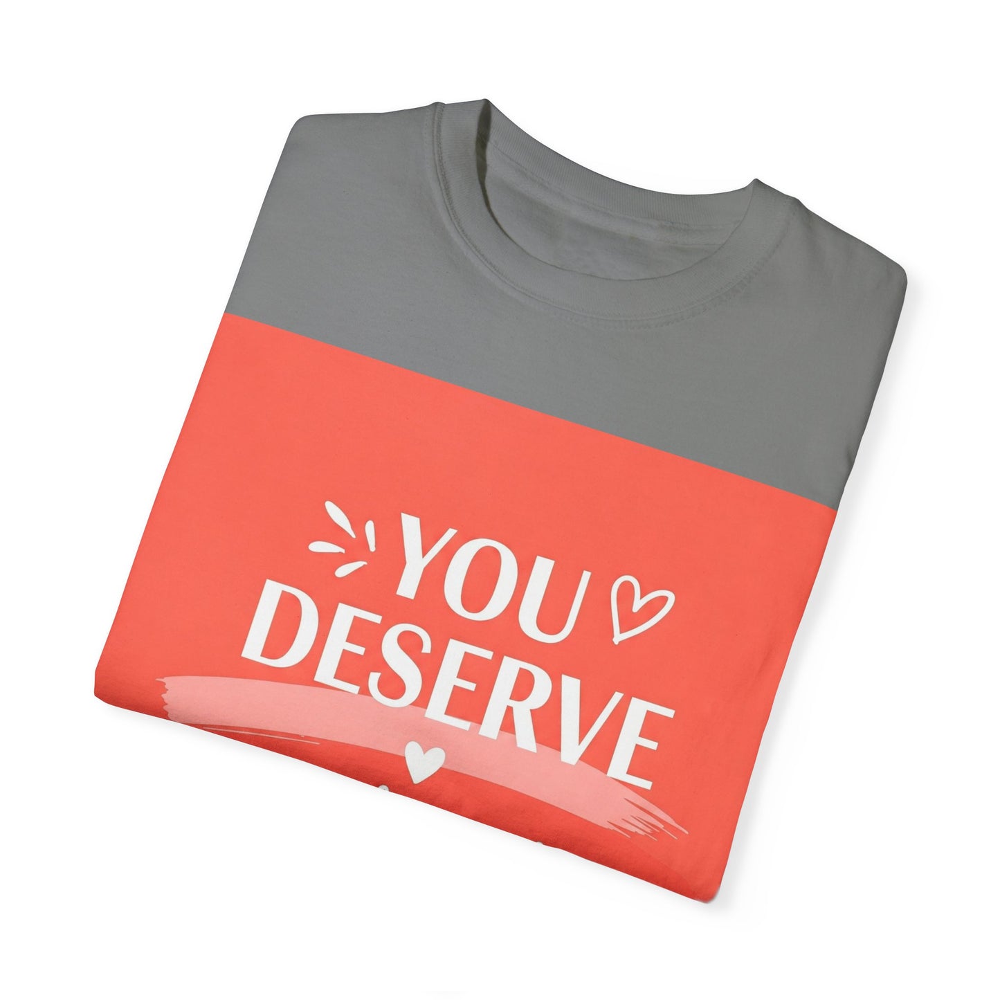 Front Print Design "You Deserve Your Own Love" T-Shirt