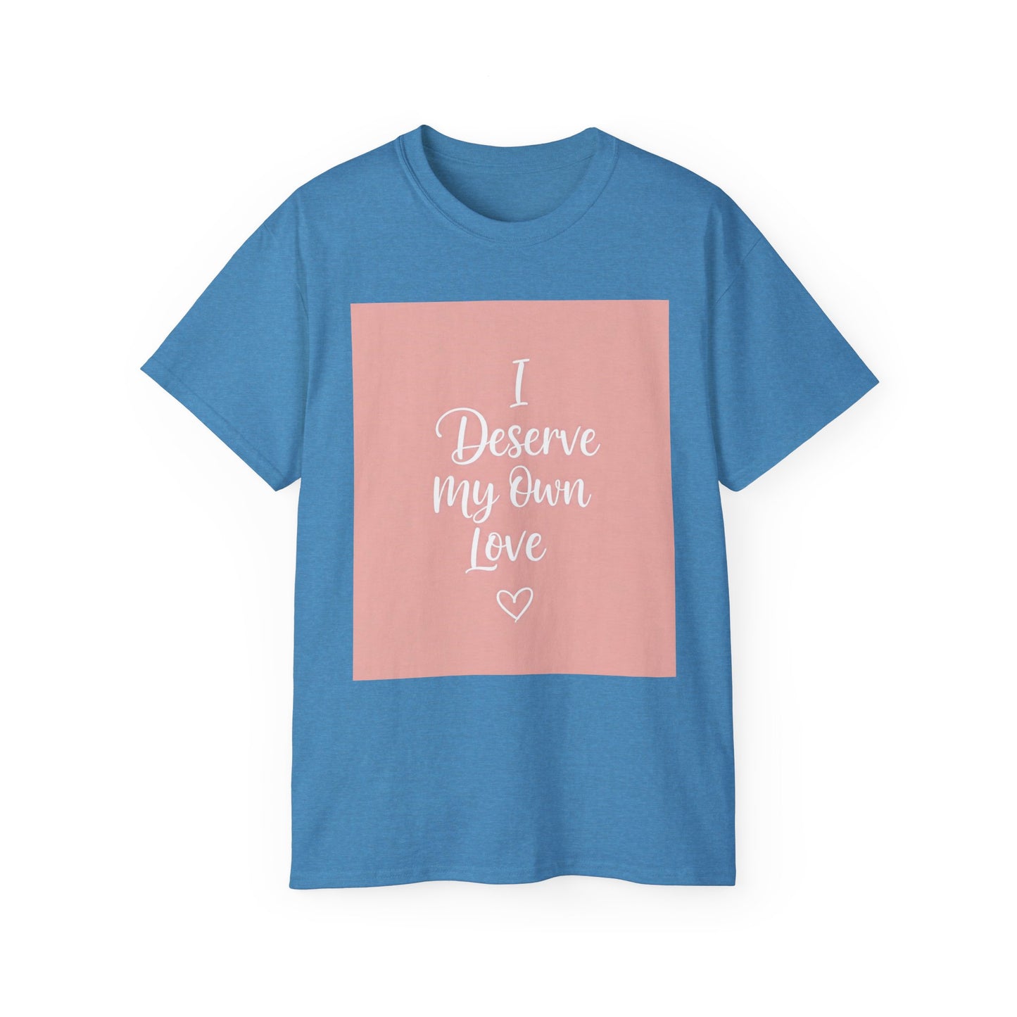 I Deserve My Own Love Unisex Ultra Cotton Tee - Self-Love Inspirational Hemp