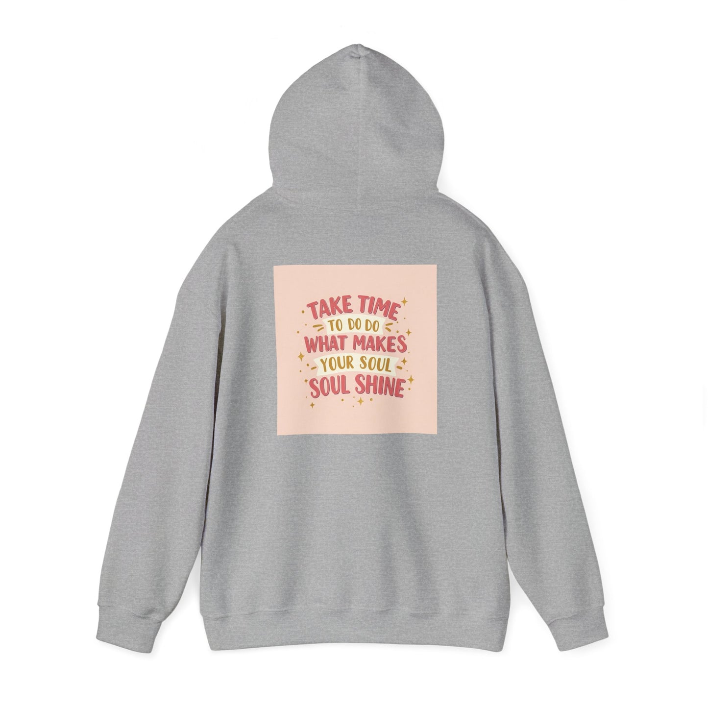 Back Print Design " Take Time To What Makes Your Soul Shines" Hoodie