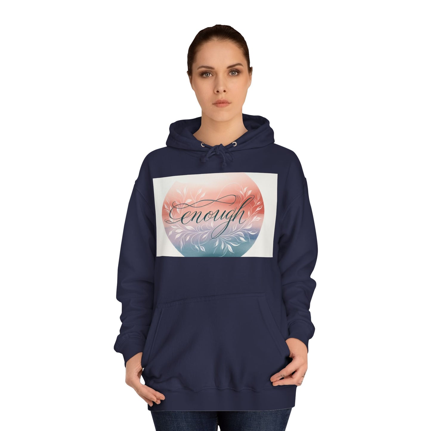 Inspirational Unisex College Hoodie - "Enough" Design