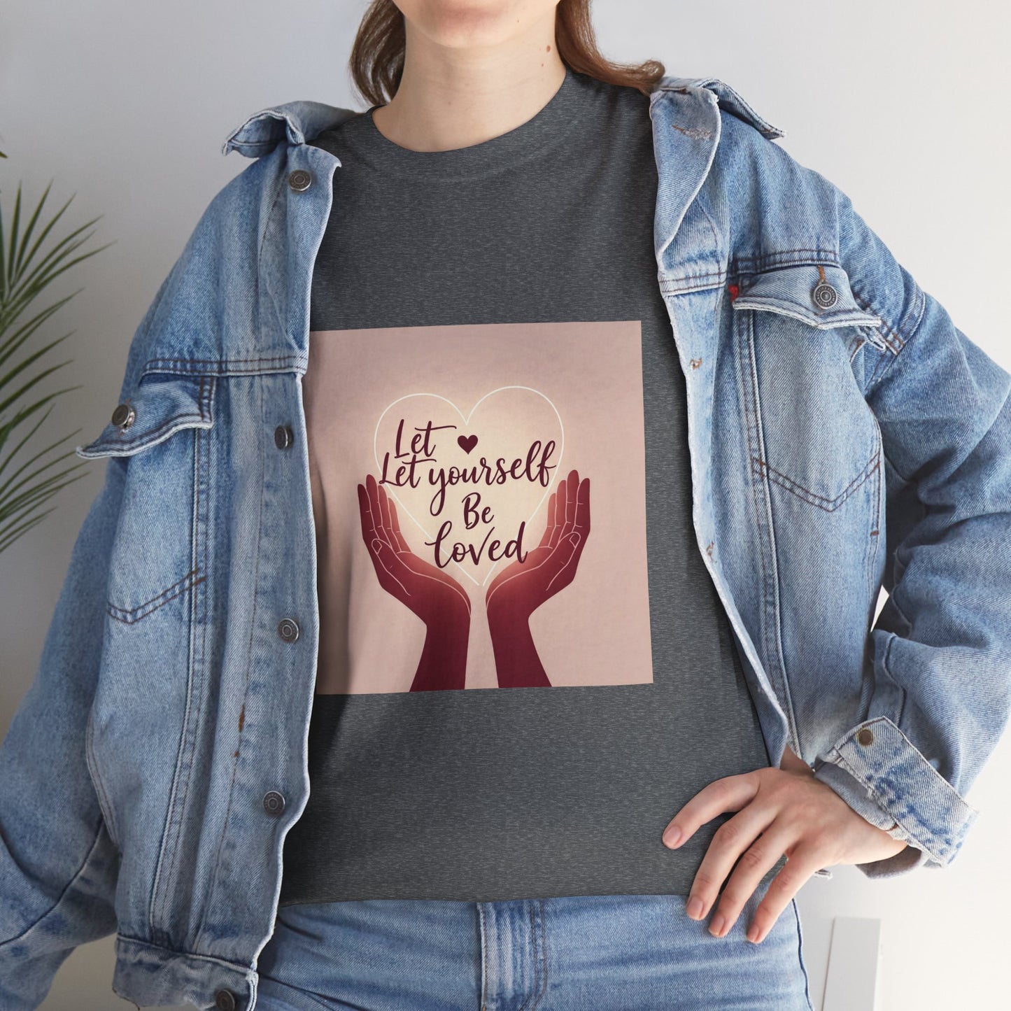 Let Yourself Be Loved T-Shirt | Unisex Heavy Cotton Tee for Self-Love & Positivity