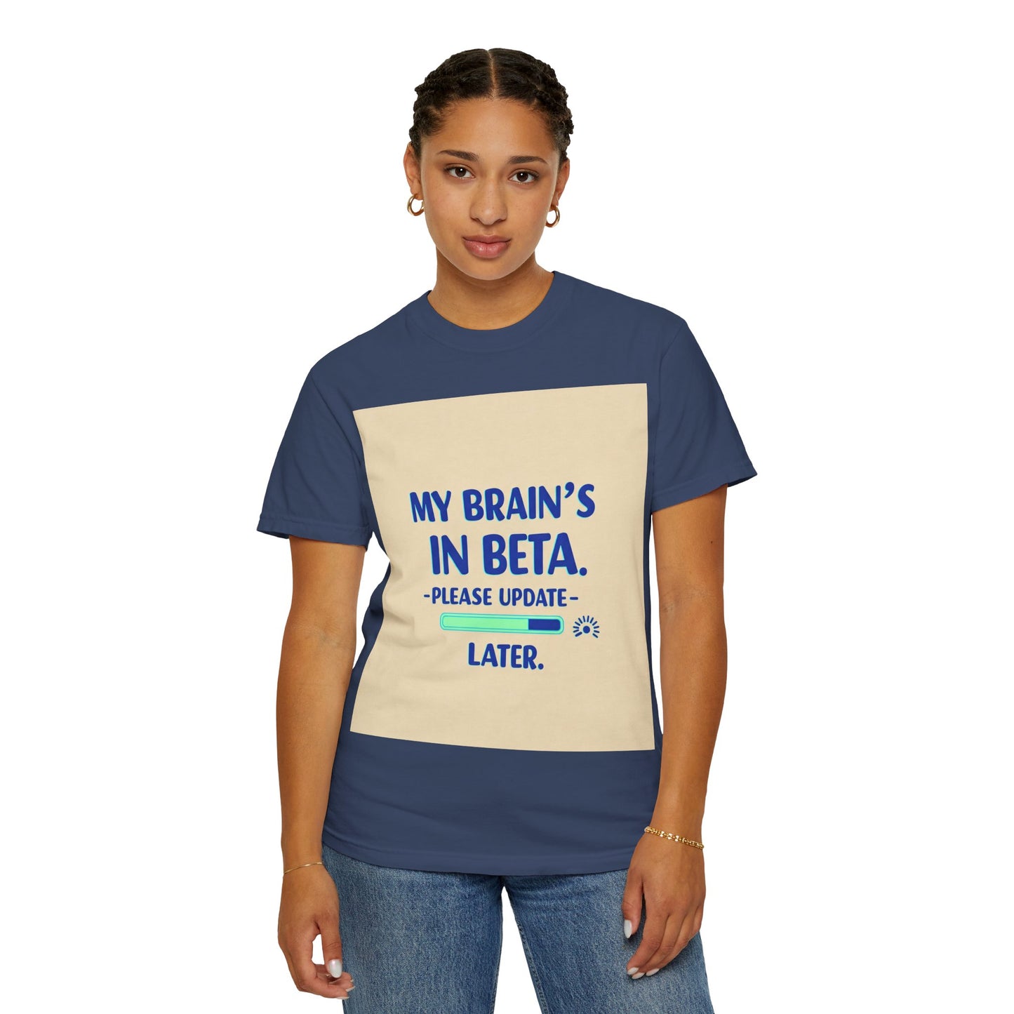 ရယ်စရာ Unisex T-Shirt - "My Brain's Beta ရှိ၊ ကျေးဇူးပြု၍ နောက်မှ အပ်ဒိတ်လုပ်ပါ" - နည်းပညာချစ်သူများအတွက် ဟာသလက်ဆောင်