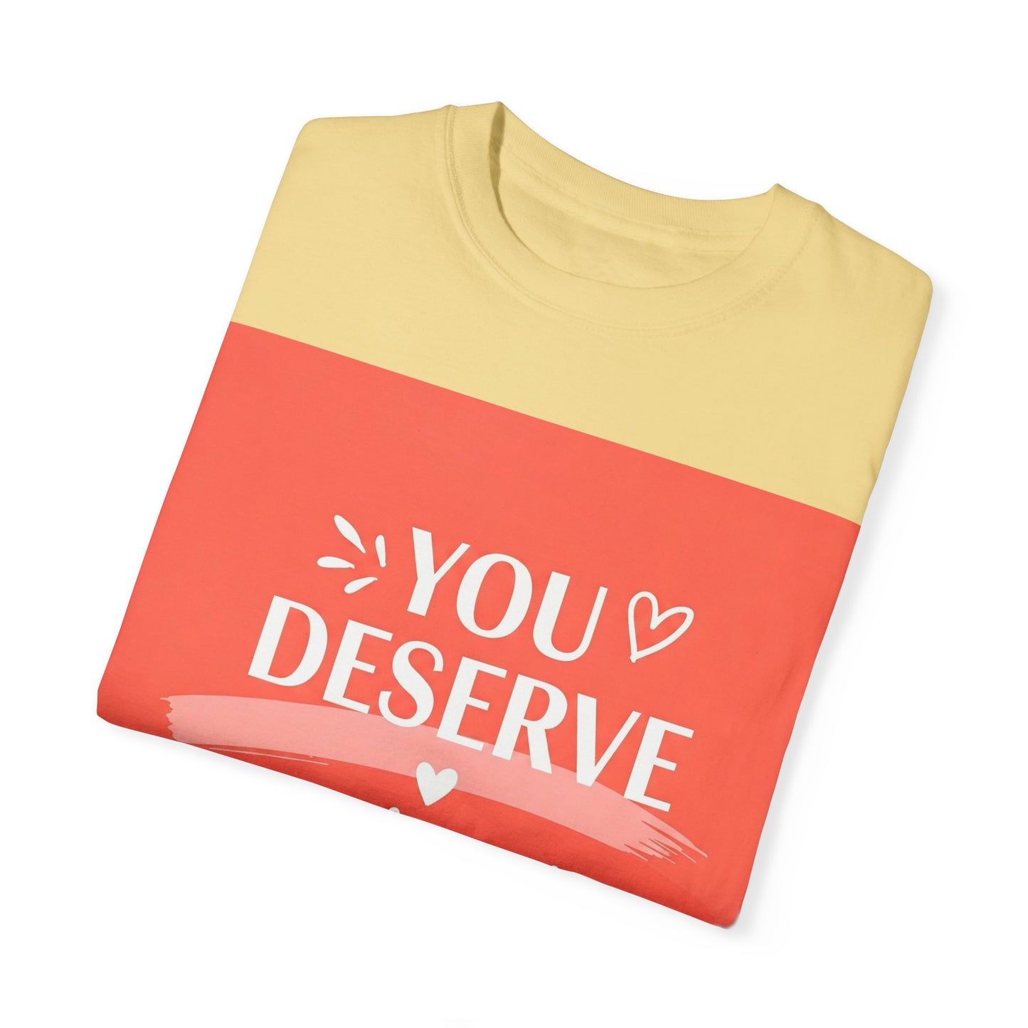 Front Print Design "You Deserve Your Own Love" T-Shirt