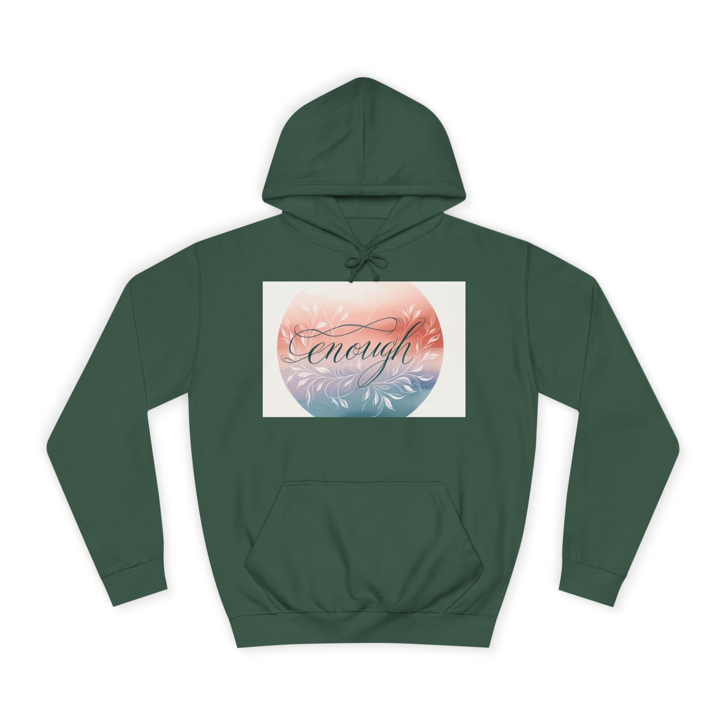 Inspirational Unisex College Hoodie - "Enough" Design