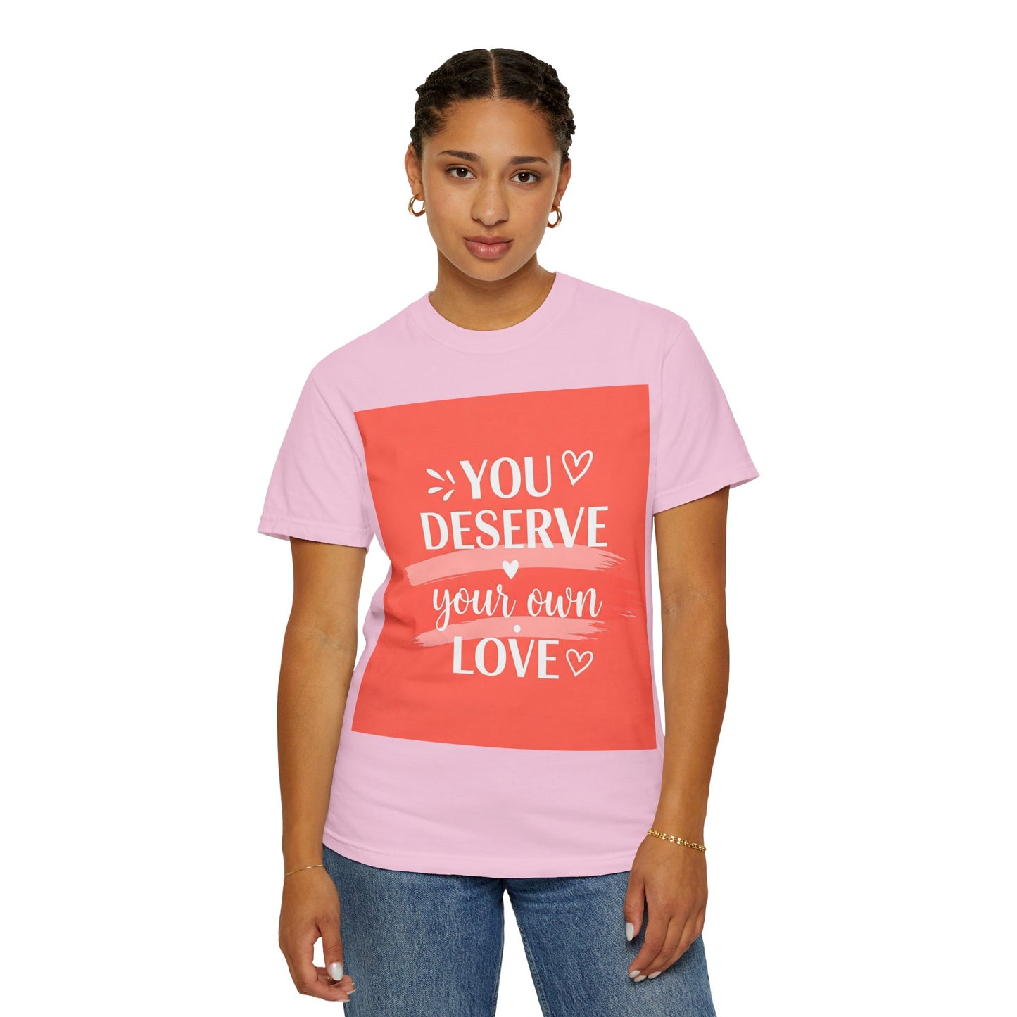 Front Print Design "You Deserve Your Own Love" T-Shirt