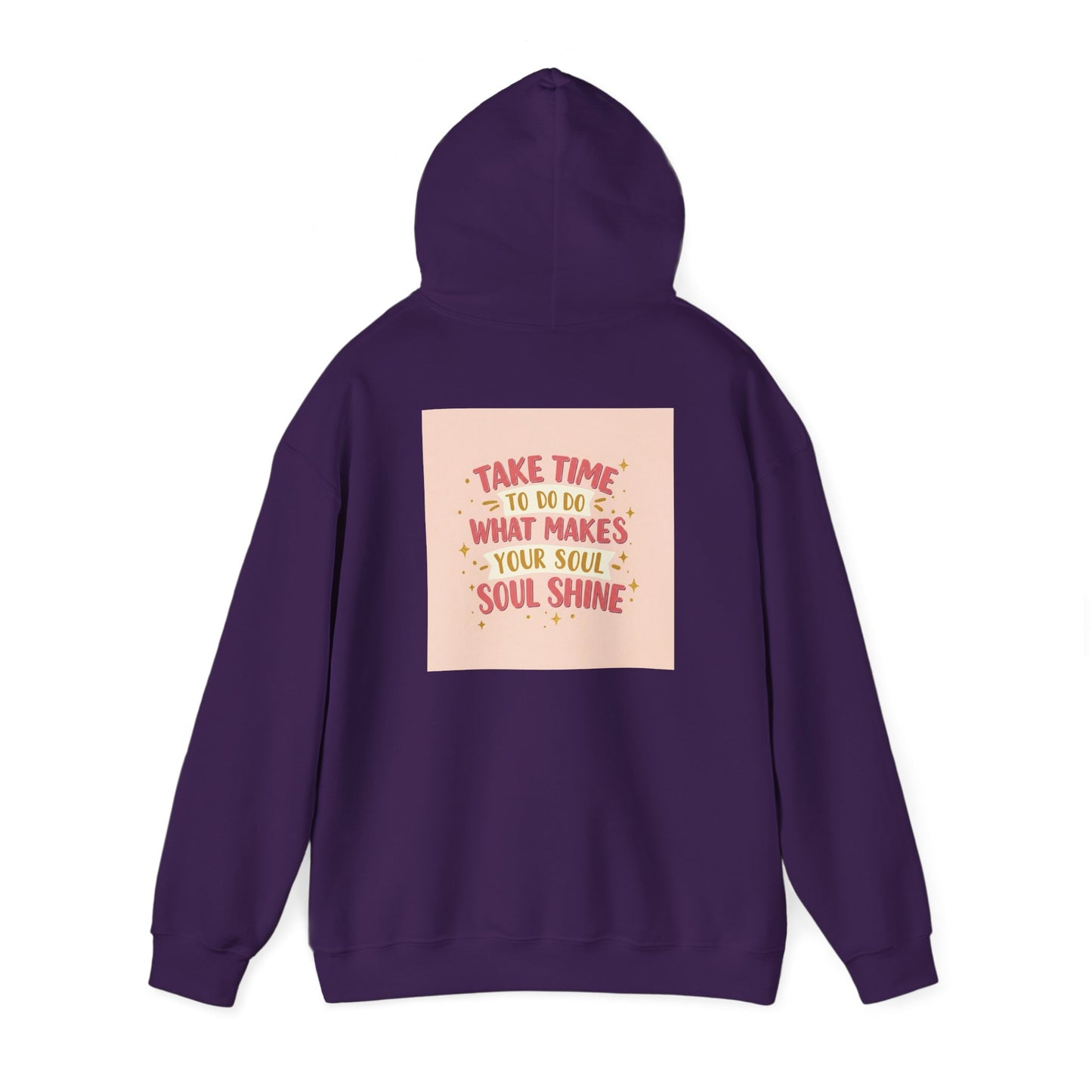 Back Print Design " Take Time To What Makes Your Soul Shines" Hoodie