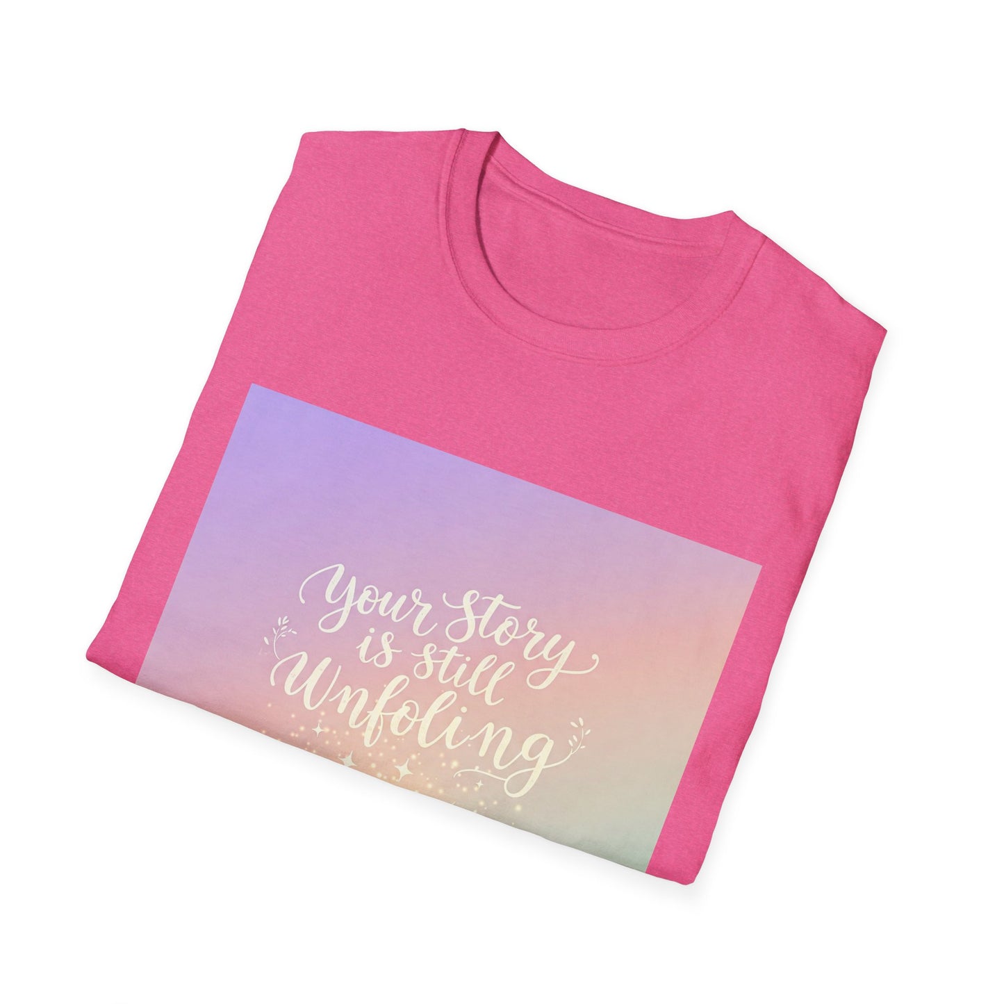 Your Story Is Still Unfolding T-Shirt | Inspirational Unisex Softstyle Tee