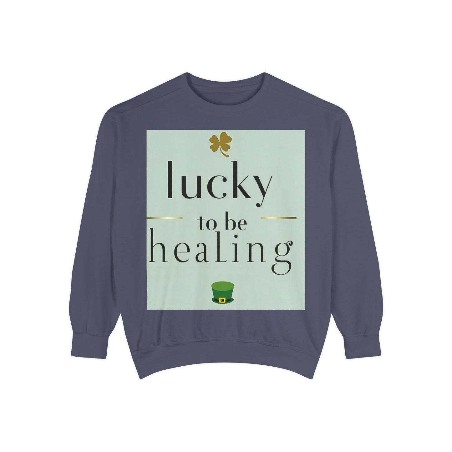 Front Print Design -"Lucky to Be Healing" Sweatshirt