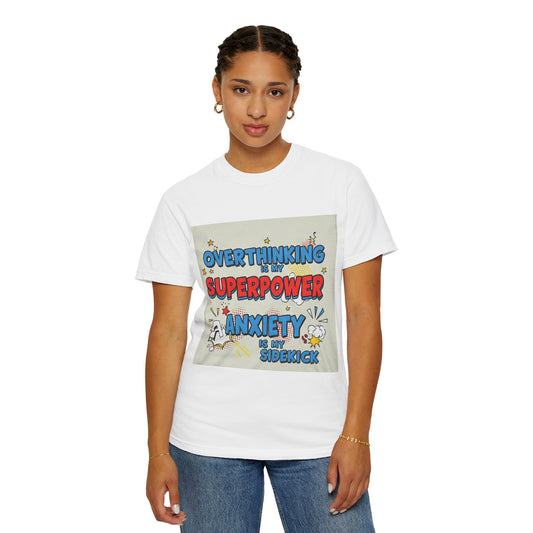 Front Print Design "Overthinking is my superpower, anxiety is my sidekick" T-shirt