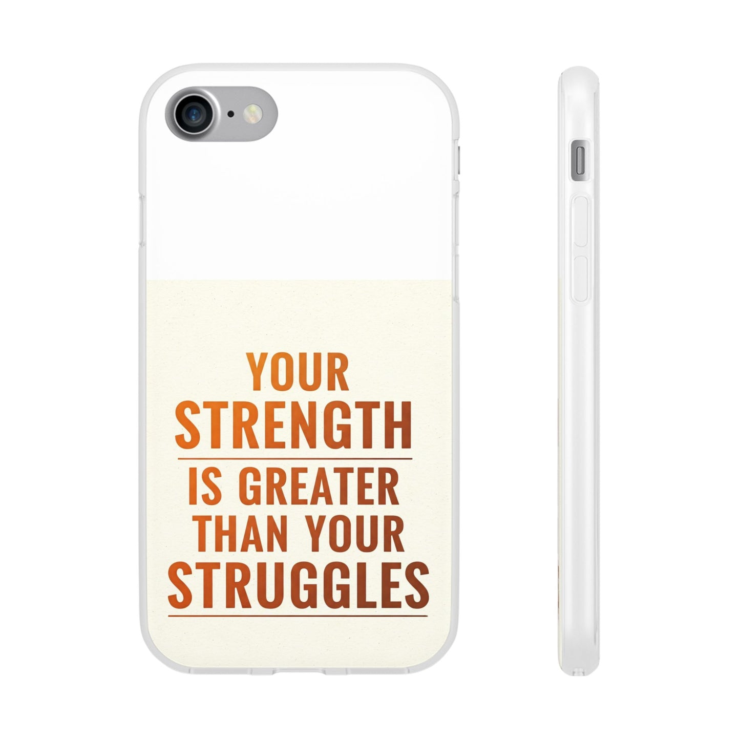 Inspirational Flexi Phone Case: Your Strength is Greater Than Your Struggles