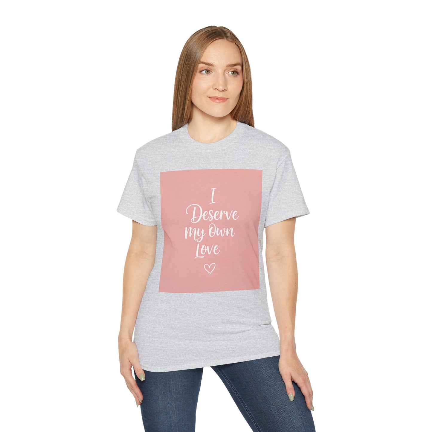 I Deserve My Own Love Unisex Ultra Cotton Tee - Self-Love Inspirational Hemp