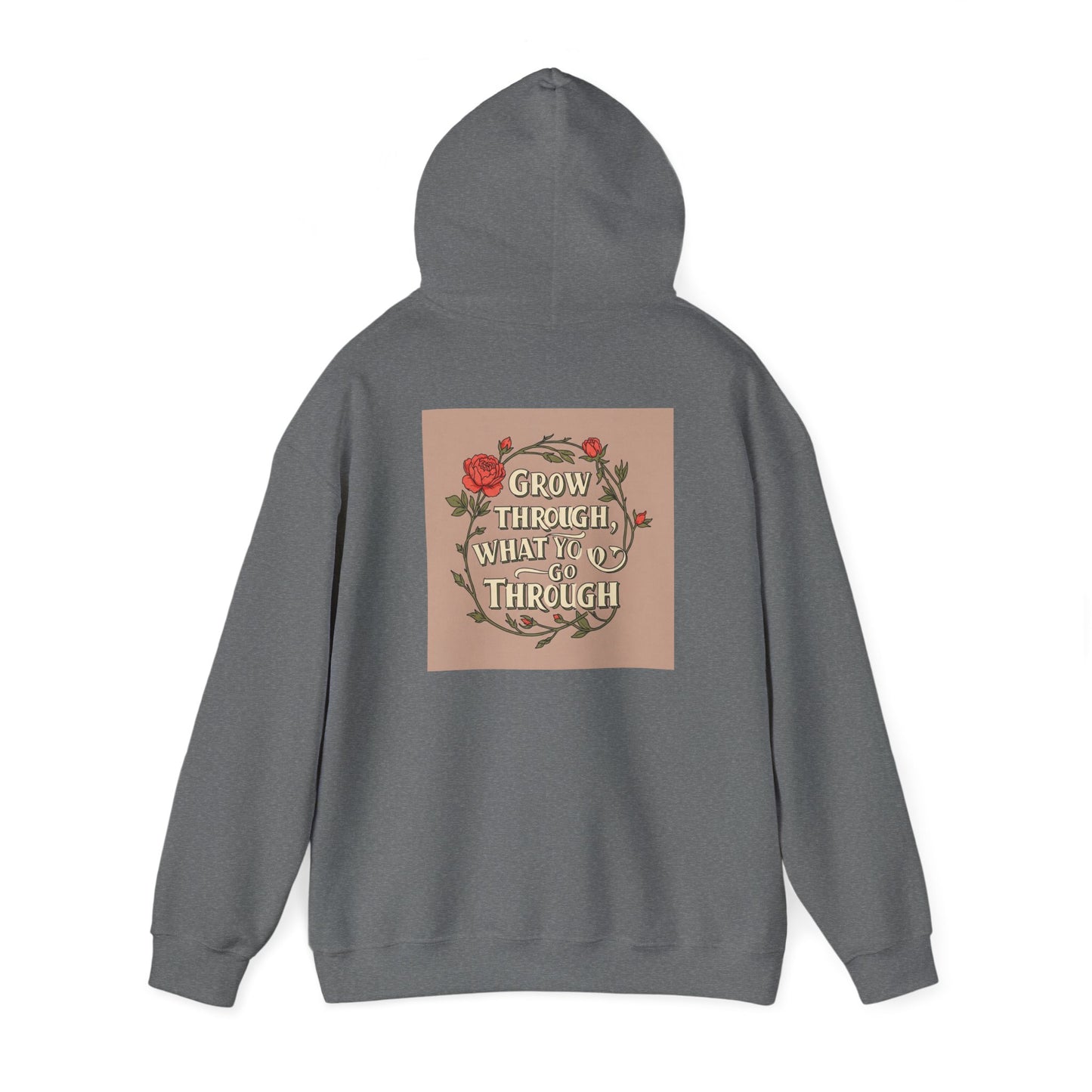 Back Print Design - "Grow Through What You Go Through" Hoodie