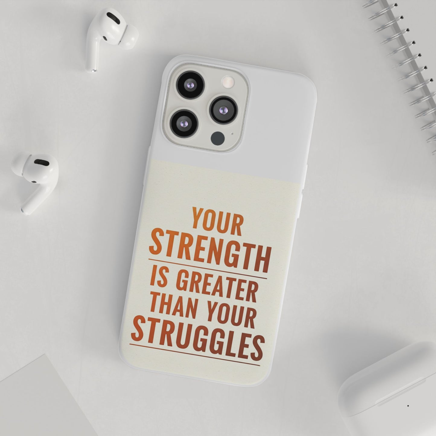 Inspirational Flexi Phone Case: Your Strength is Greater Than Your Struggles