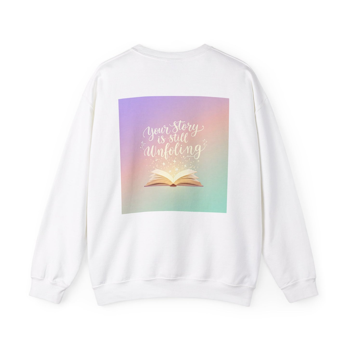 Back Print Design 'Your Story is Still Unfolding' Sweatshirt