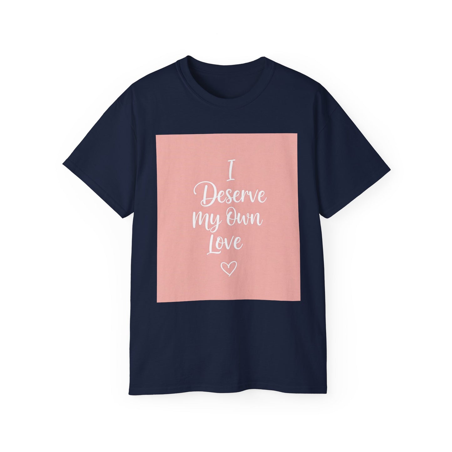 Front Print Design "I Deserve My Own Love" T-shirt