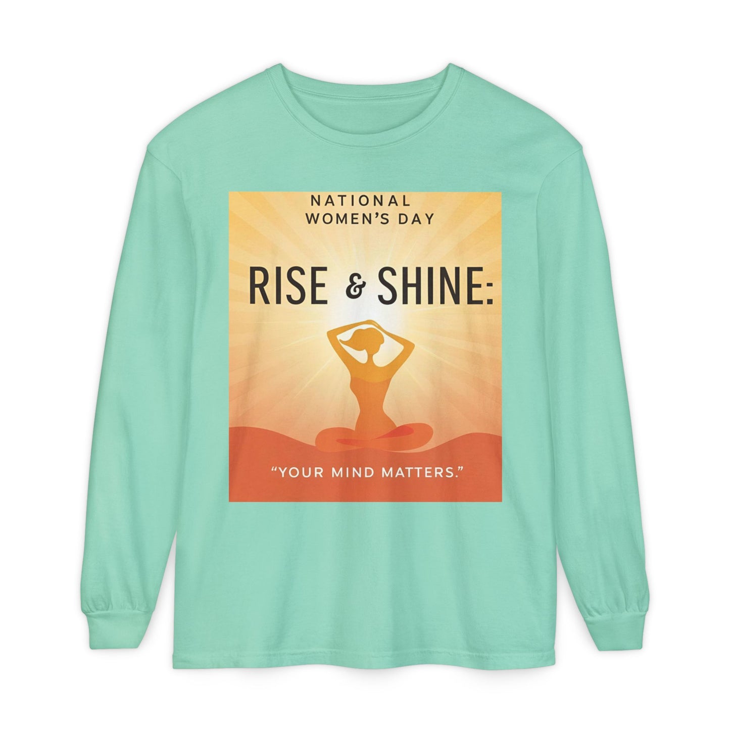 Empowering Long Sleeve T-Shirt - National Women’s Day 'Rise & Shine: Your Mind Matters'