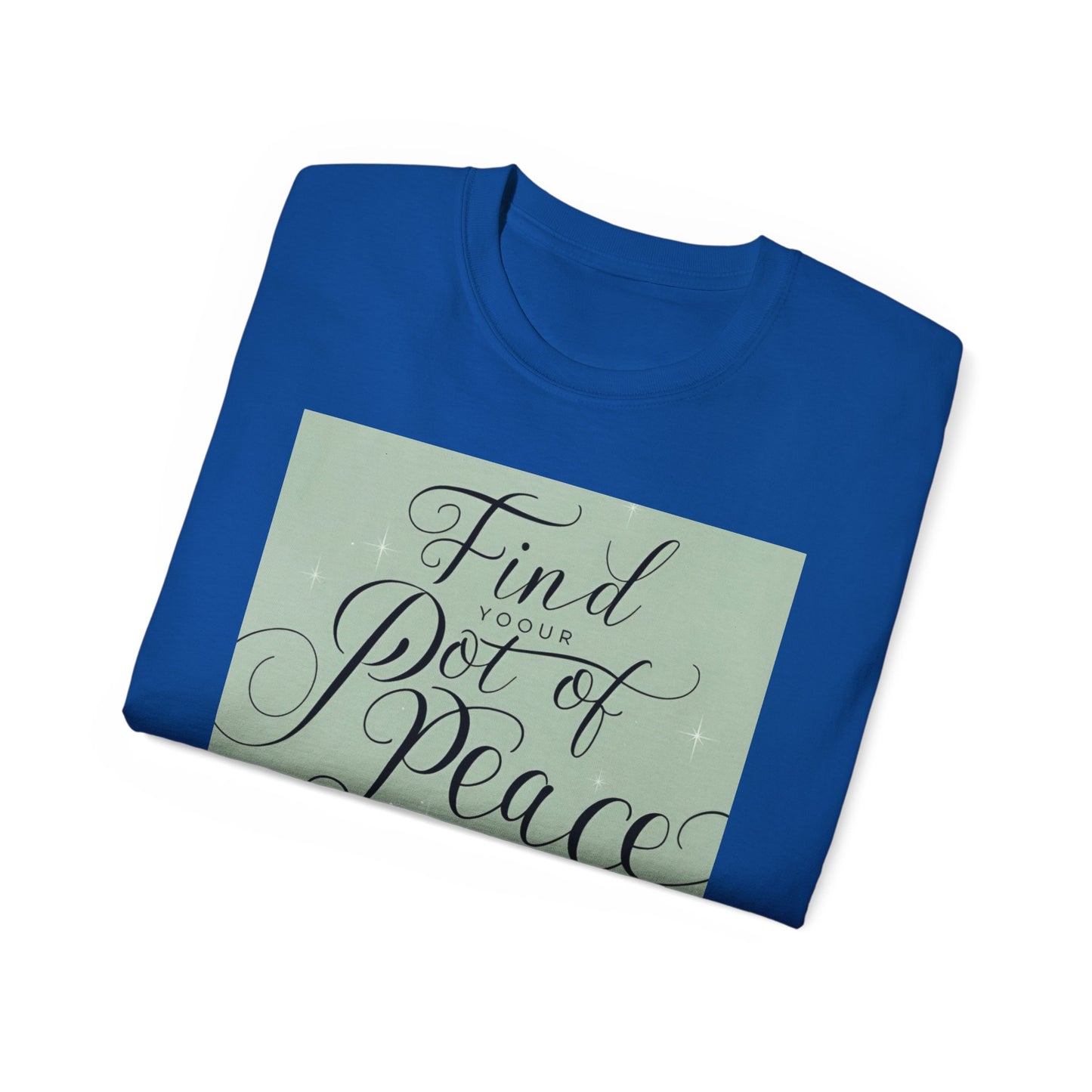 Front Print Design "Find Your Pot of Peace" T-shirt