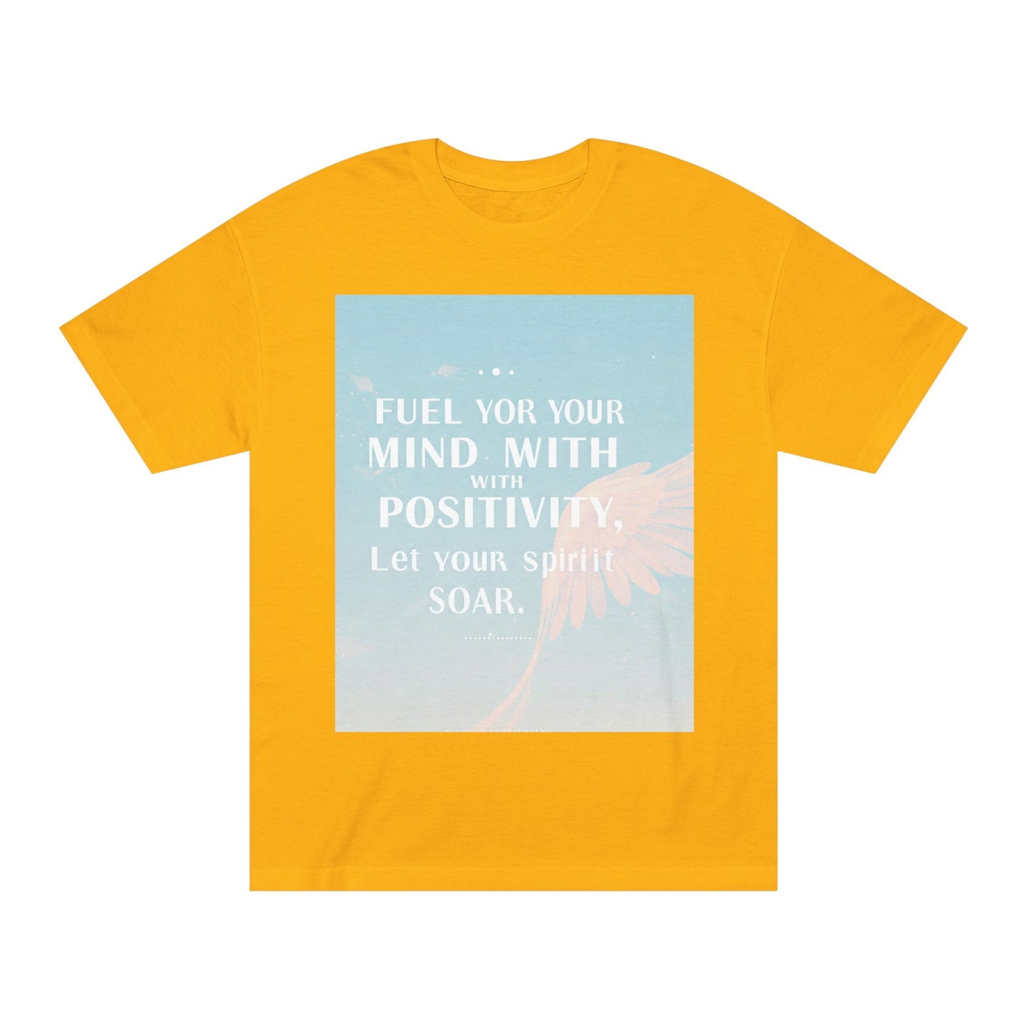 Front Print Design- "Fuel Your Mind With Positivity, Let Your Spirit Soar" T-Shirt