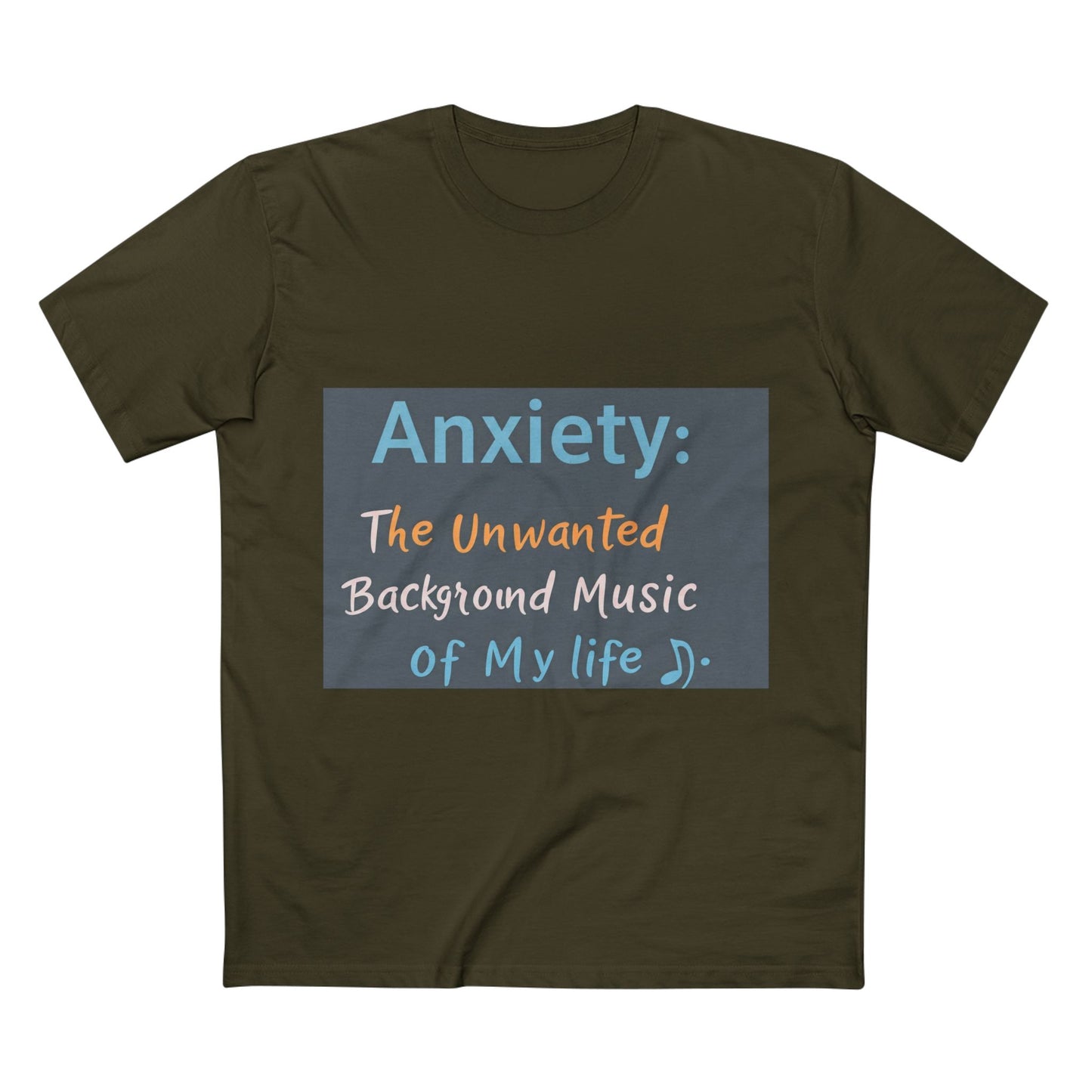 Front Print Design"Anxiety The Unwanted  Background Music Of My Life" T-Shirt