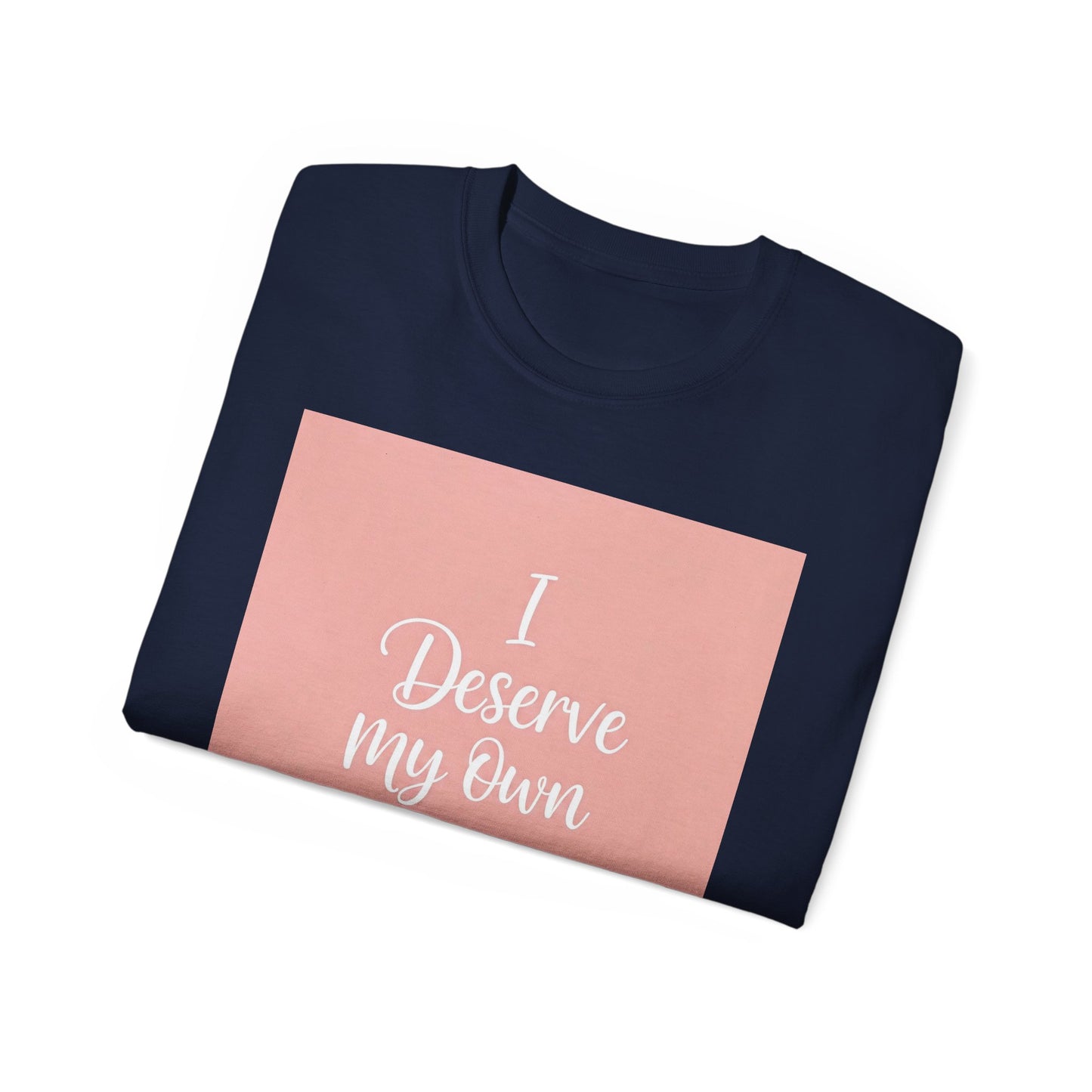 Front Print Design "I Deserve My Own Love" T-shirt