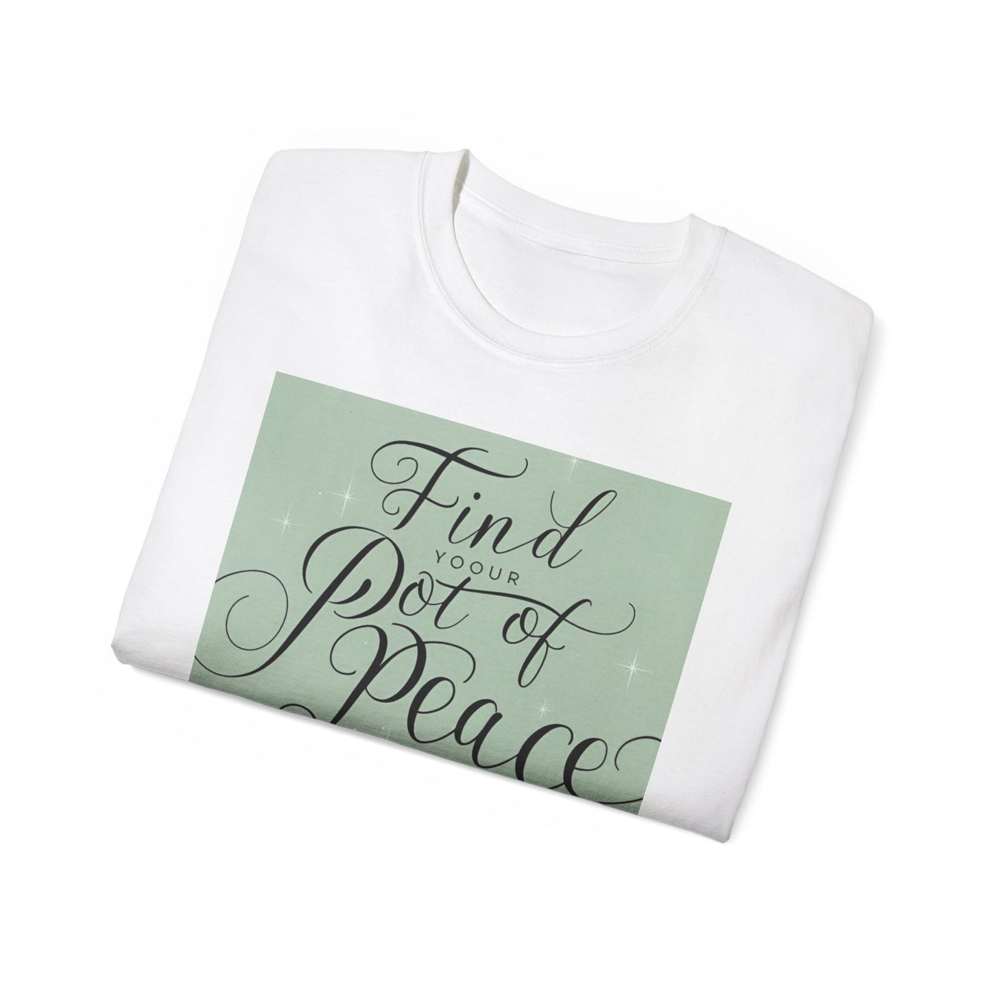 Front Print Design "Find Your Pot of Peace" T-shirt