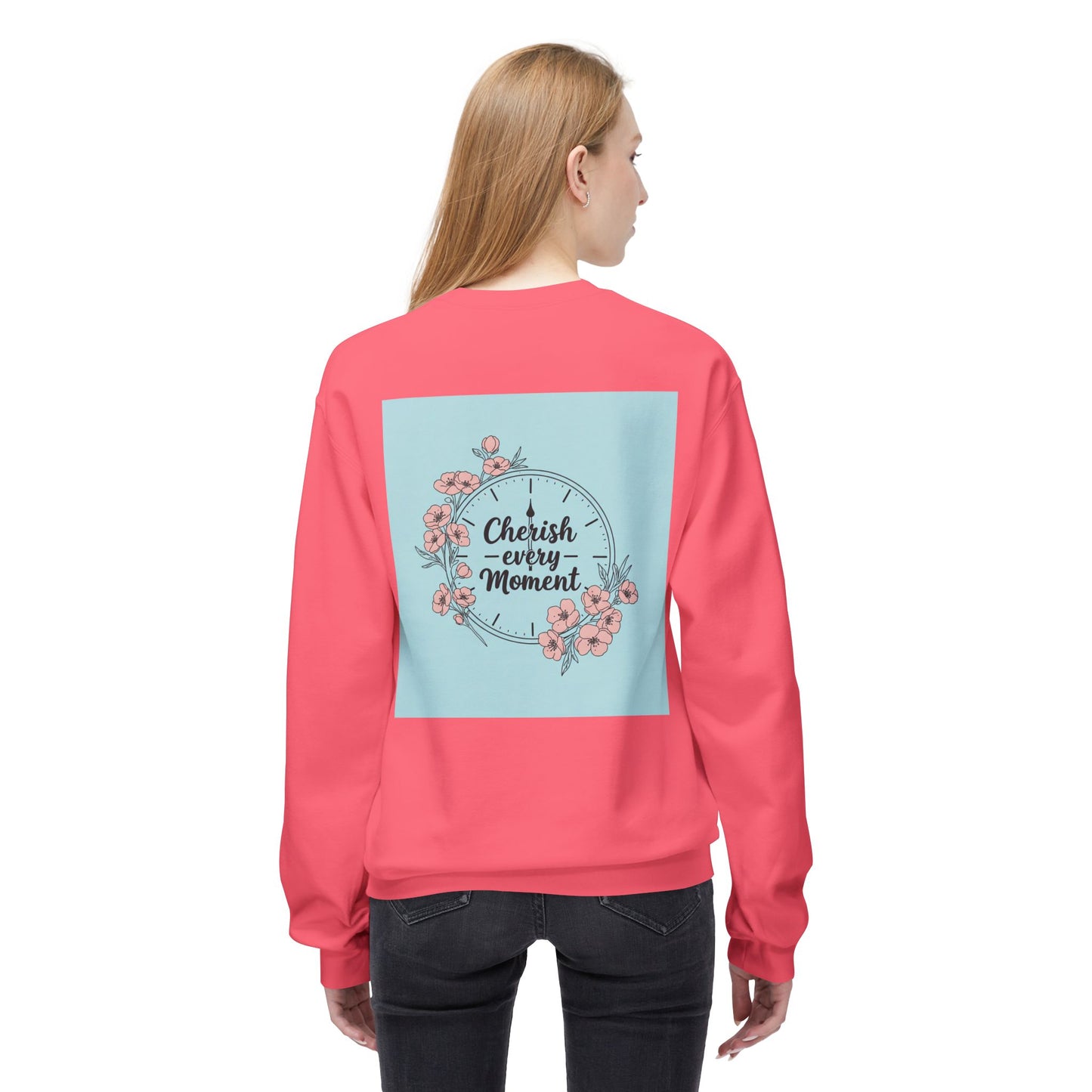 Back Print Design "Cherish Every Moment" Sweatshirt