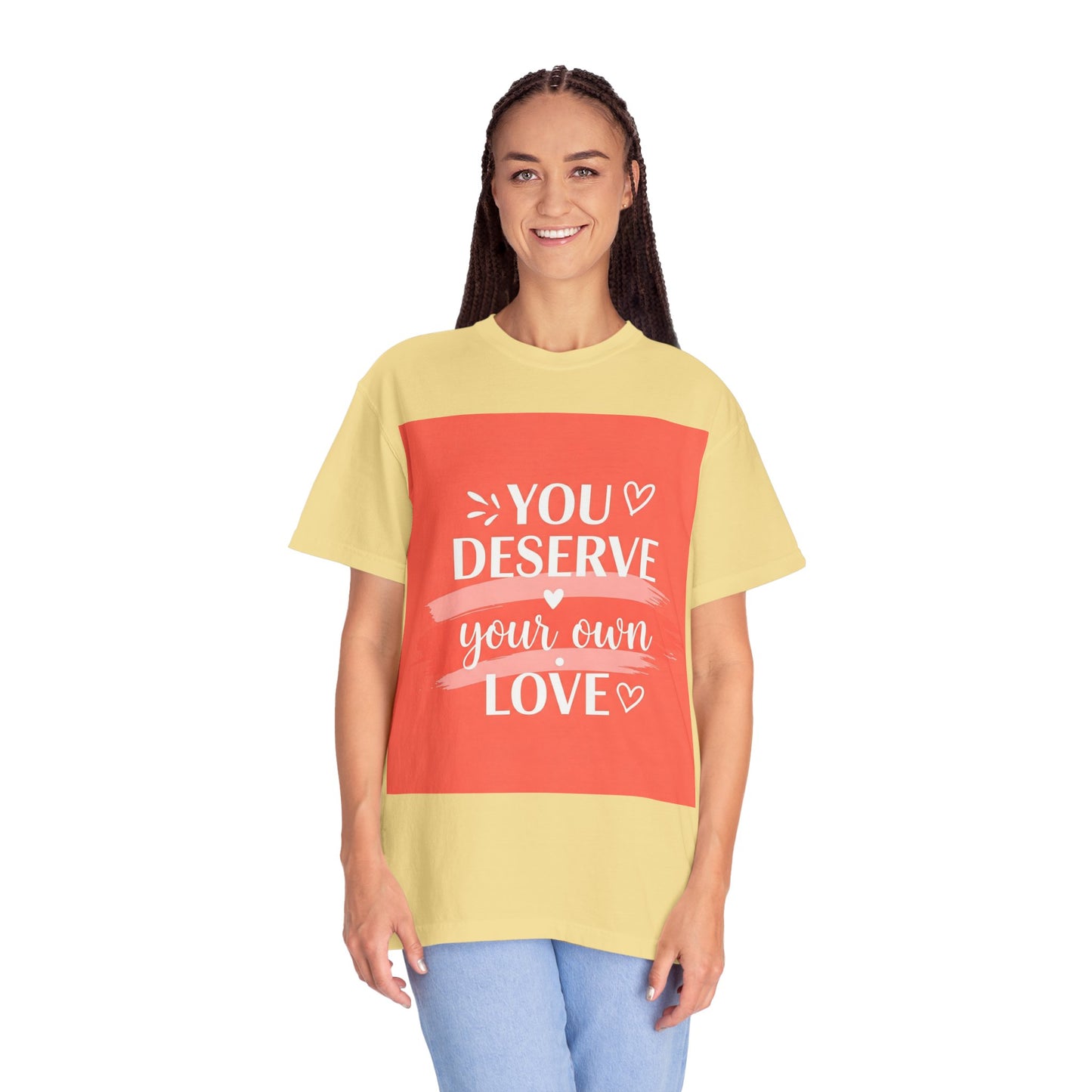 Front Print Design "You Deserve Your Own Love" T-Shirt