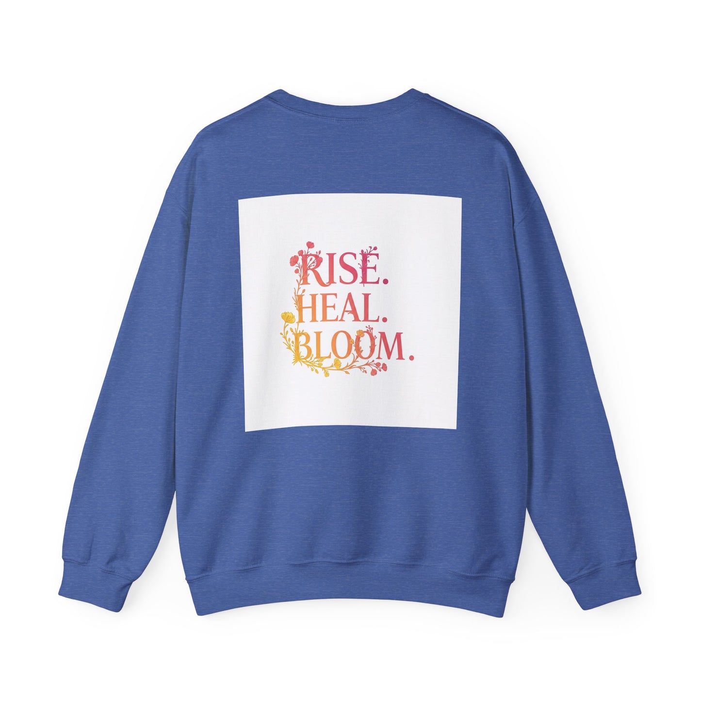 Back Print Design "Rise, Heal, Bloom" Sweatshirt