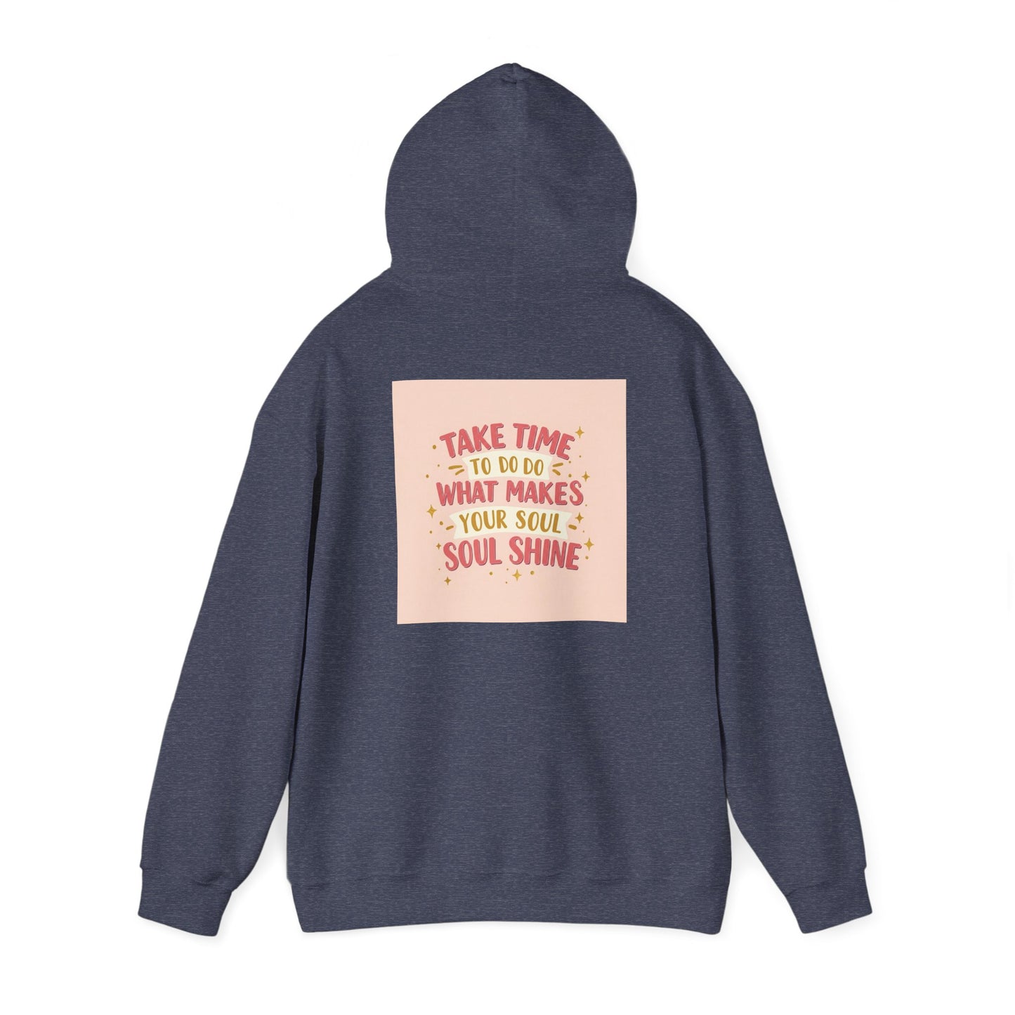 Back Print Design " Take Time To What Makes Your Soul Shines" Hoodie