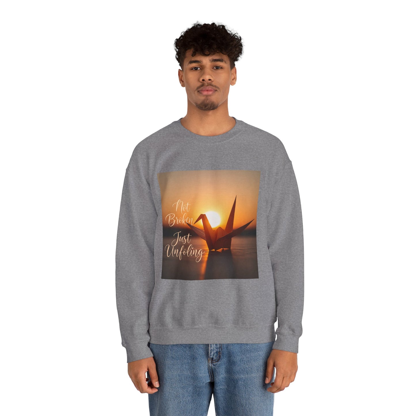 Inspirational Crewneck Sweatshirt - 'Not Broken, Just Unfolding'