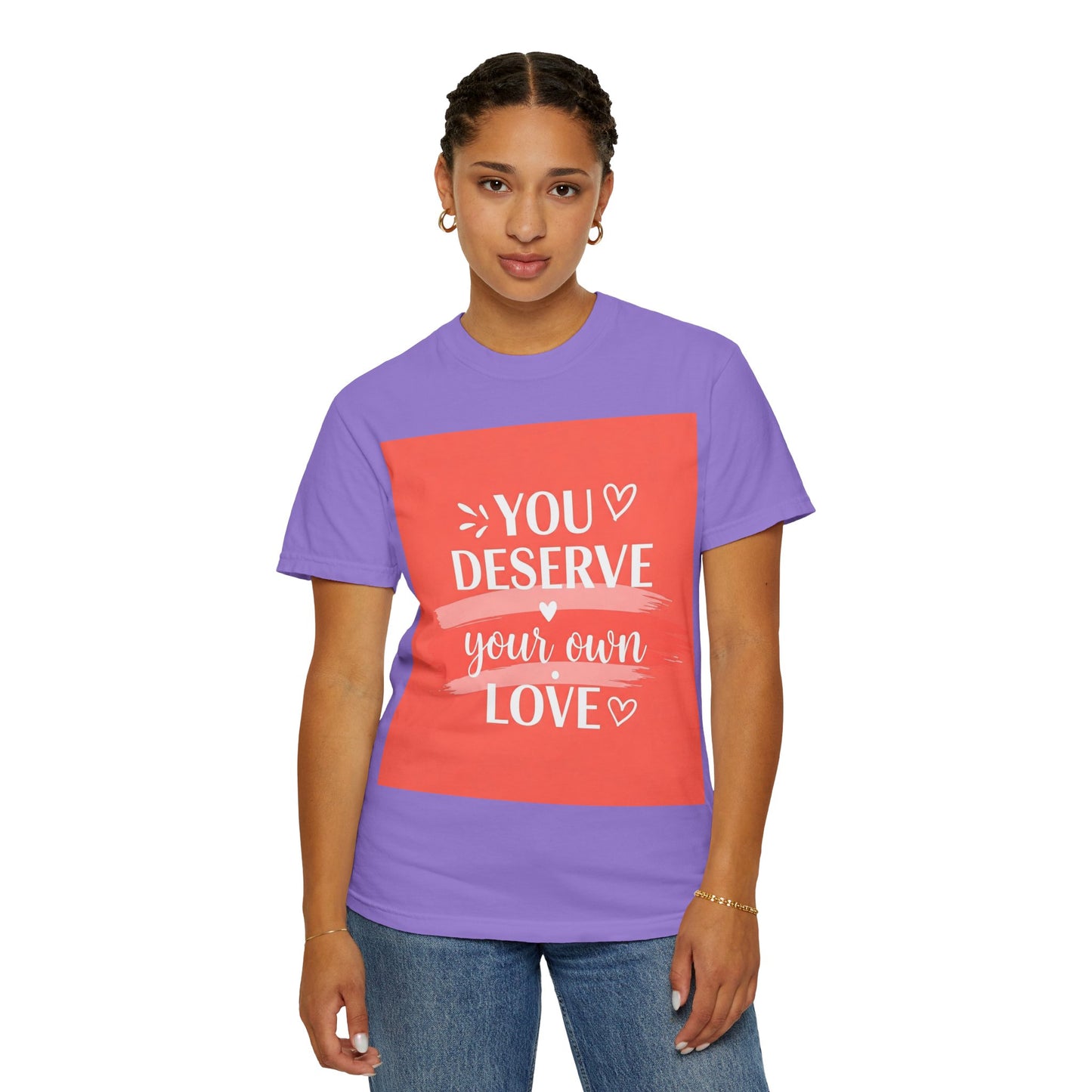 Front Print Design "You Deserve Your Own Love" T-Shirt