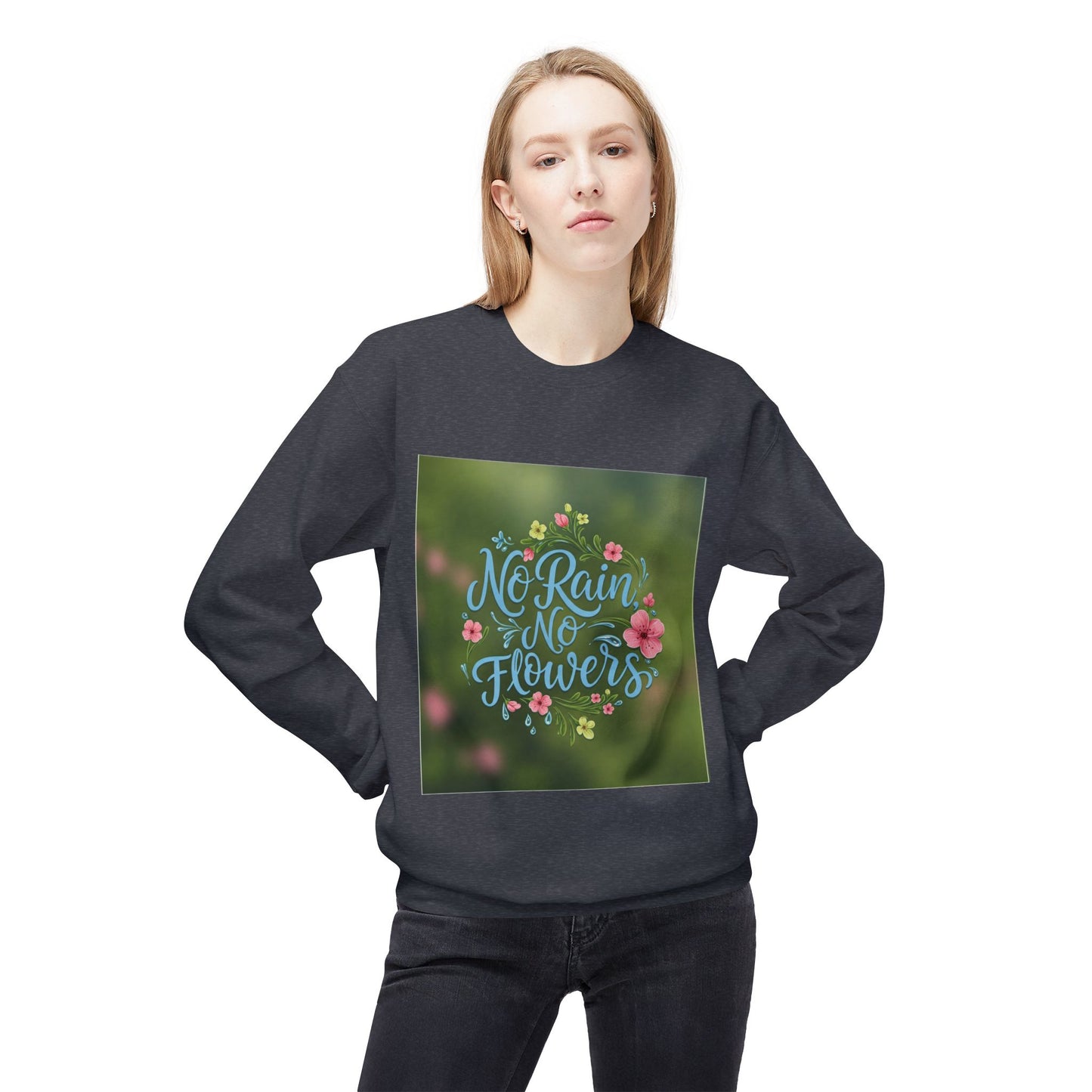 Unisex Fleece Sweatshirt - "No Rain, No Flowers" Inspirational Quote