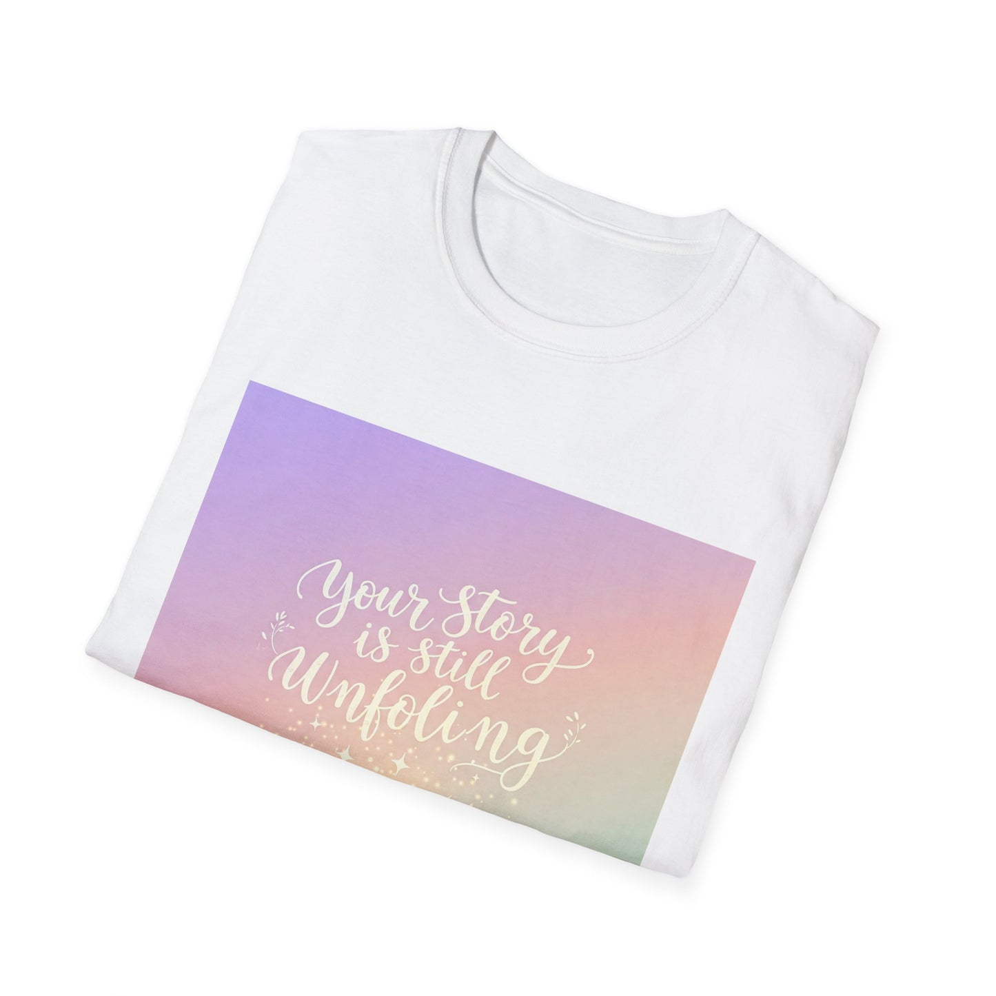 Your Story Is Still Unfolding T-Shirt | Inspirational Unisex Softstyle Tee