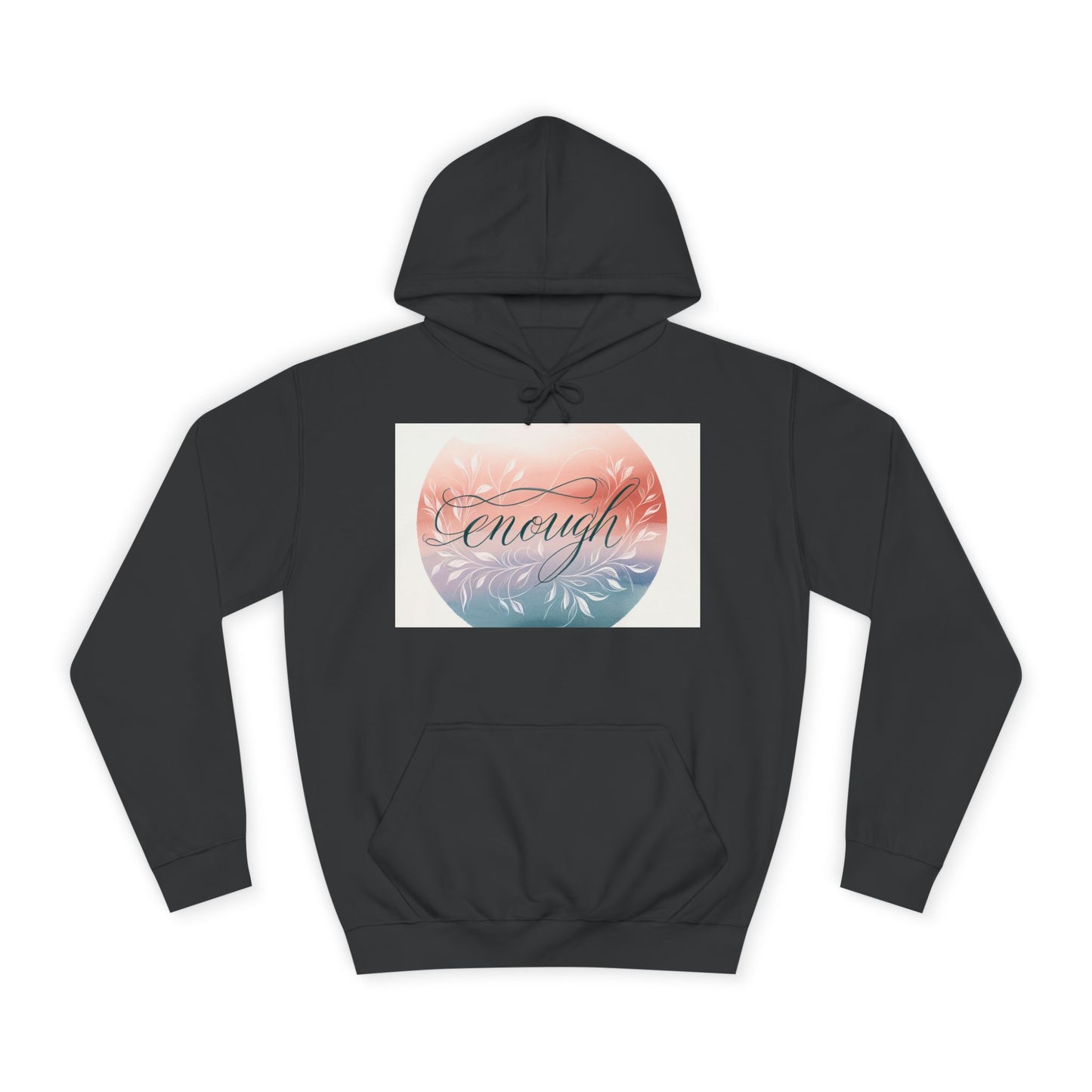 Inspirational Unisex College Hoodie - "Enough" Design