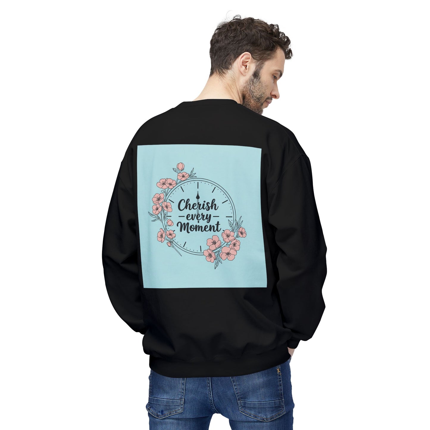 Back Print Design "Cherish Every Moment" Sweatshirt