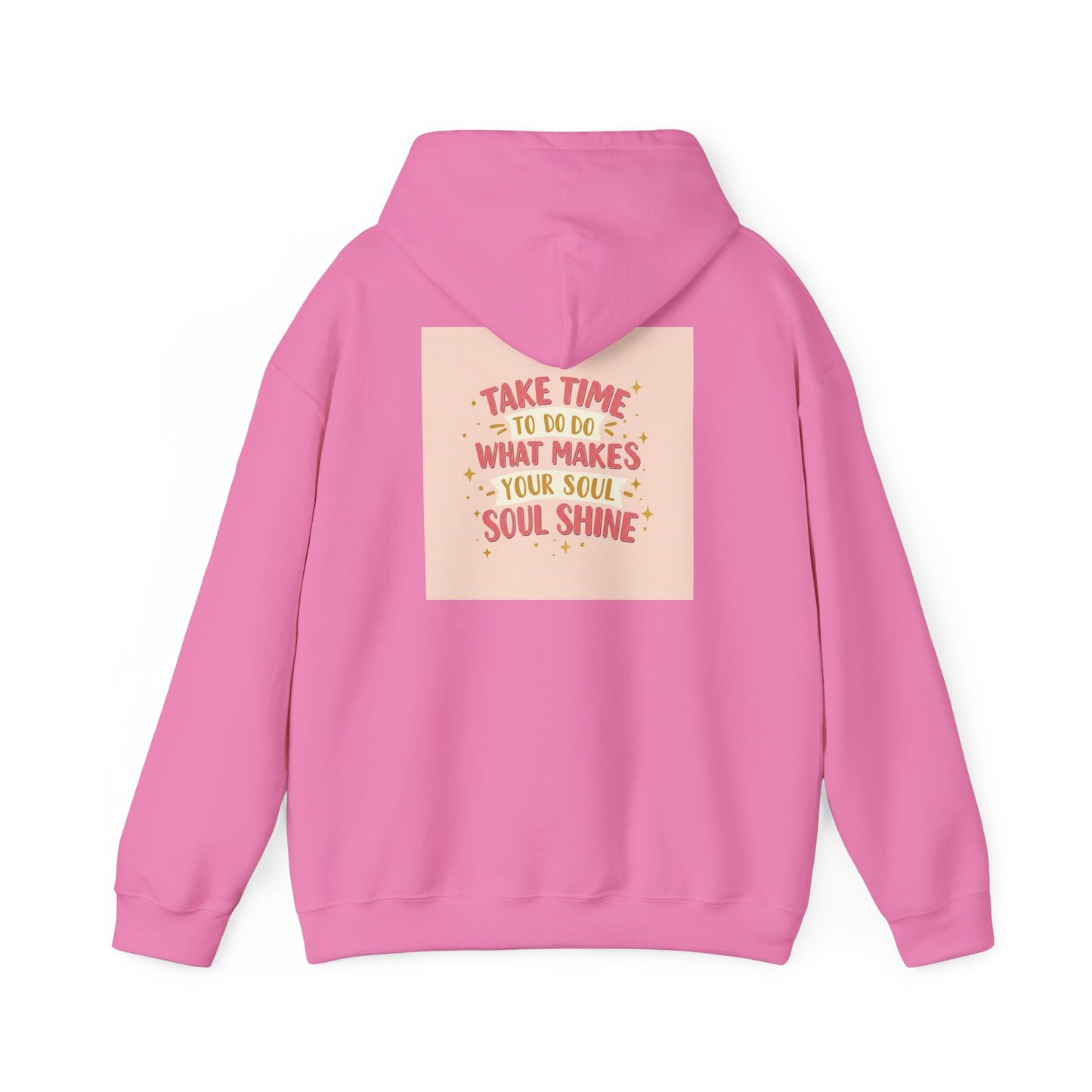 Back Print Design " Take Time To What Makes Your Soul Shines" Hoodie