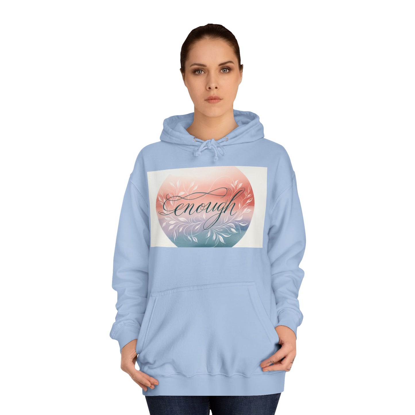 Inspirational Unisex College Hoodie - "Enough" Design