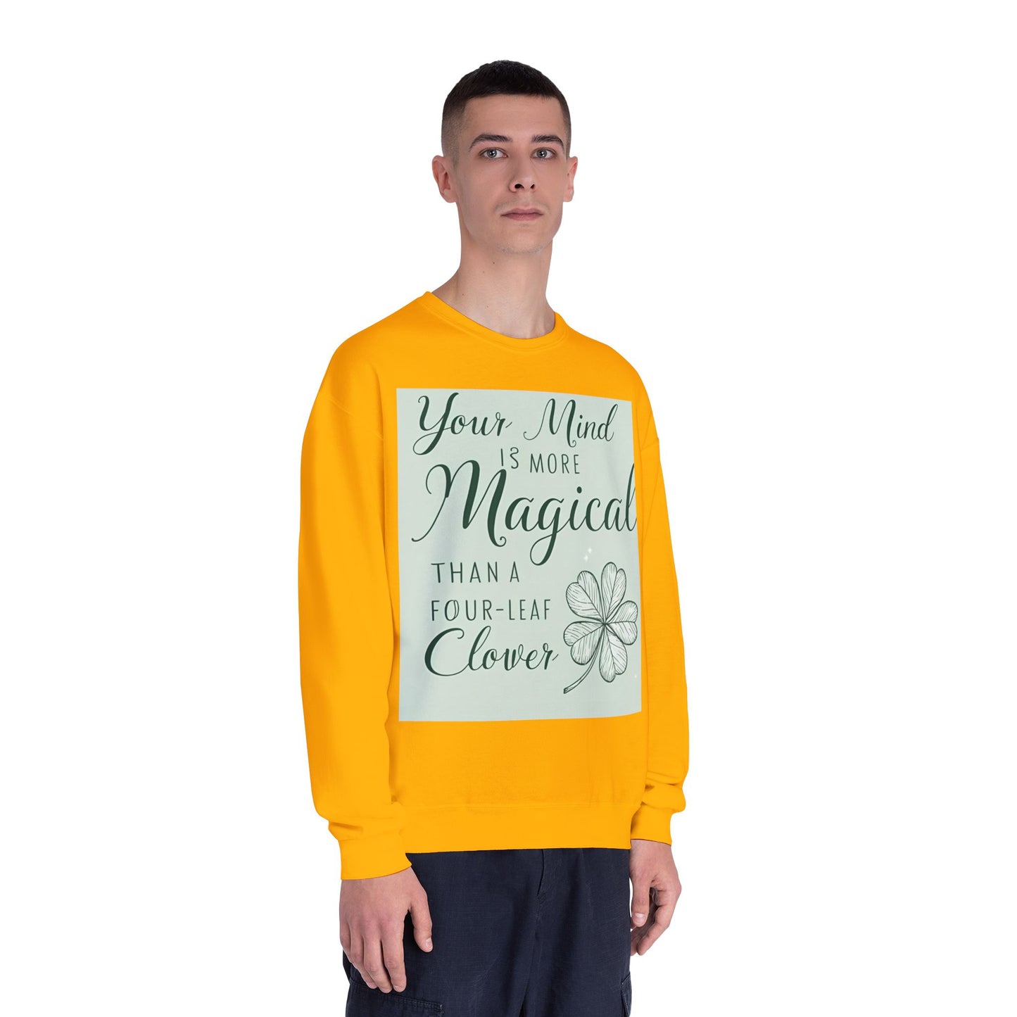 Front Print Design- " Your Mind Is More Magical Than A Four-Leaf Clover" Sweatshirt