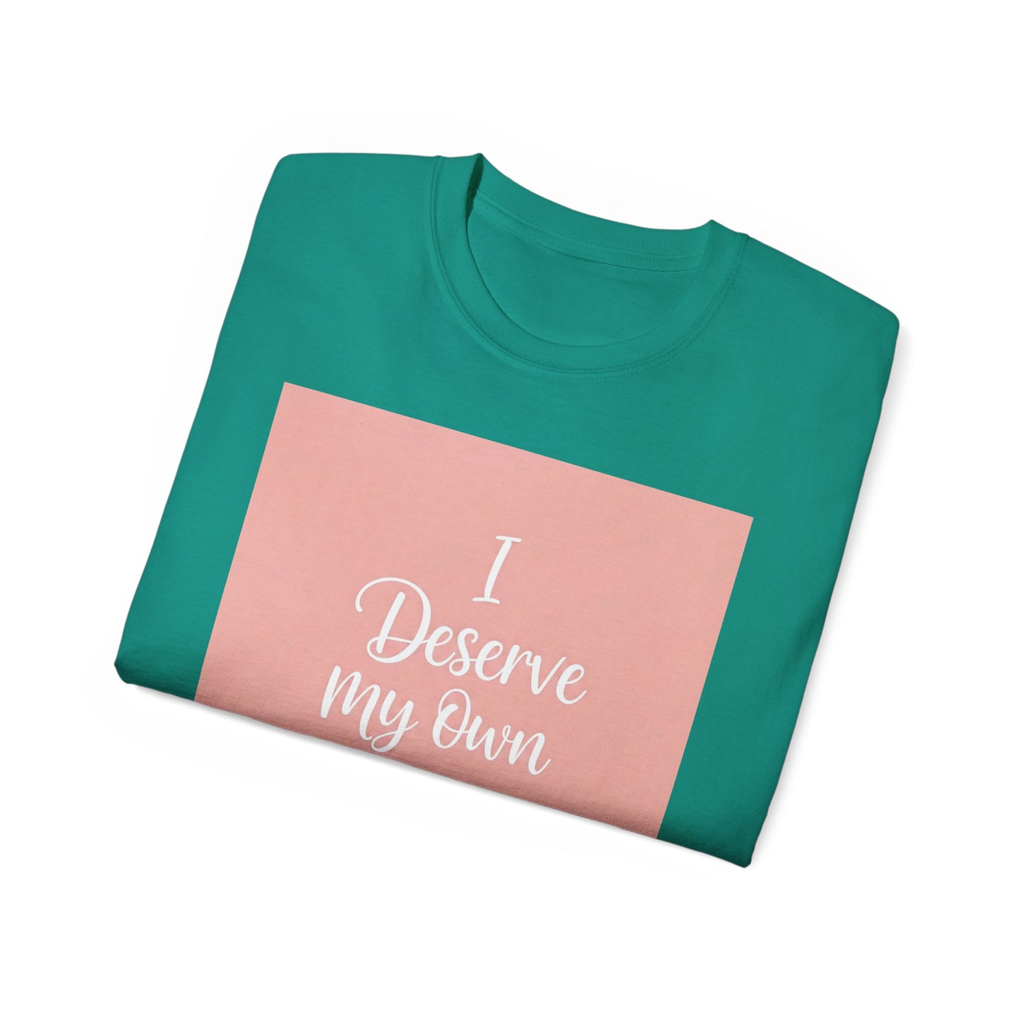 Front Print Design "I Deserve My Own Love" T-shirt