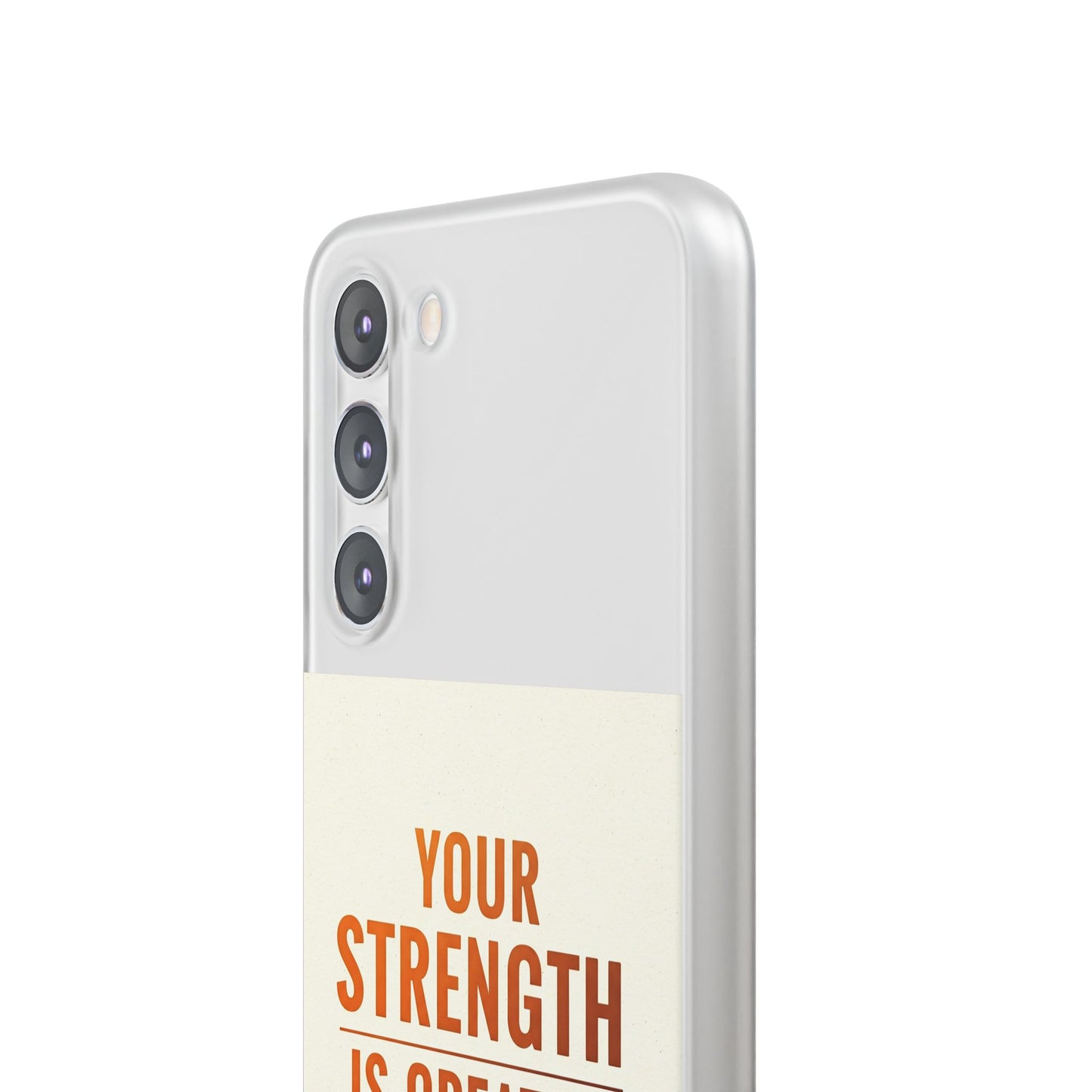 Inspirational Flexi Phone Case: Your Strength is Greater Than Your Struggles