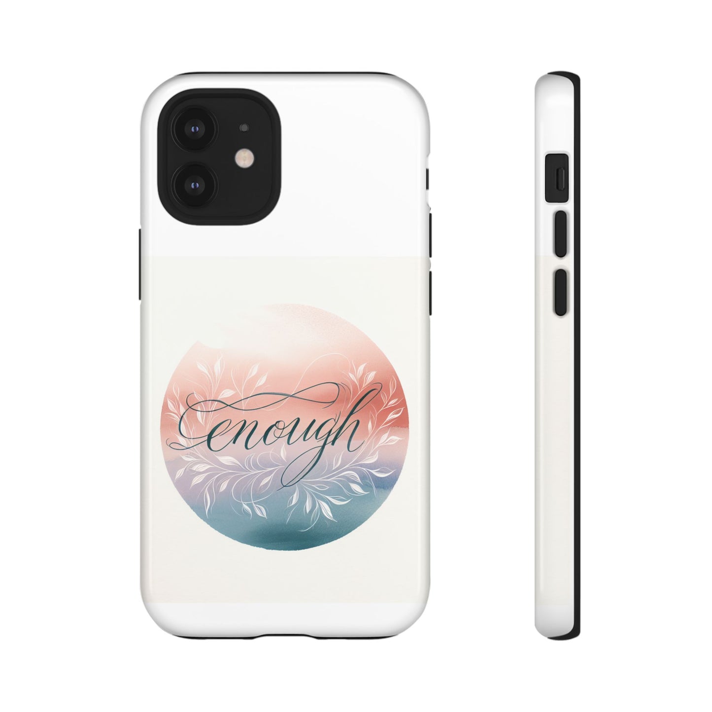 Floral iPhone Case - 'Enough' Design - Tough & Protective Phone Cover