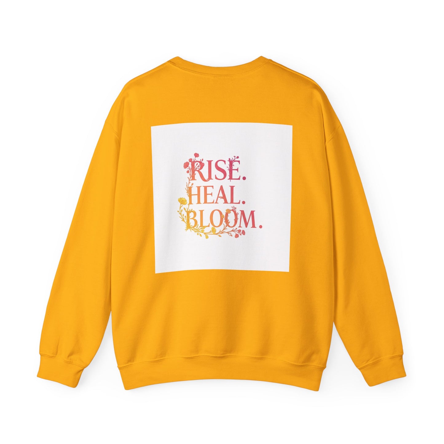 Back Print Design "Rise, Heal, Bloom" Sweatshirt