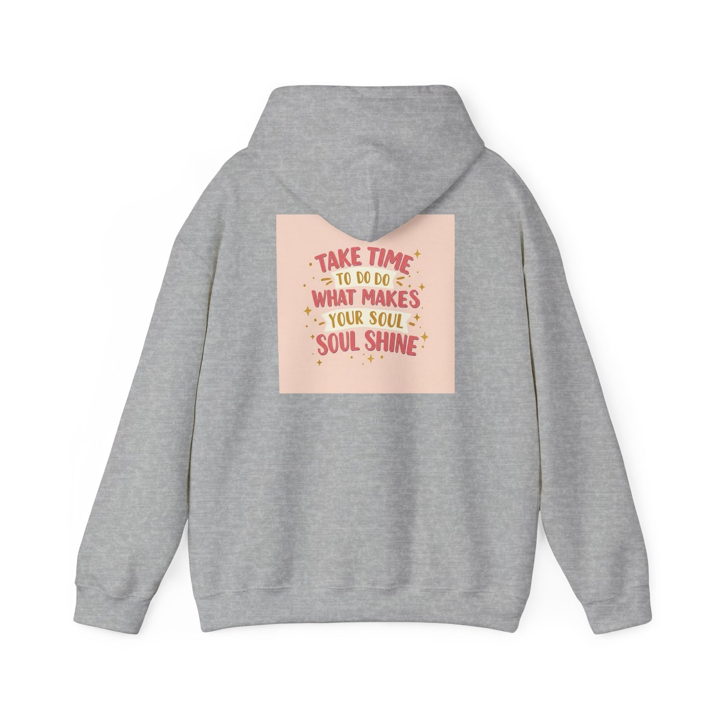 Back Print Design " Take Time To What Makes Your Soul Shines" Hoodie