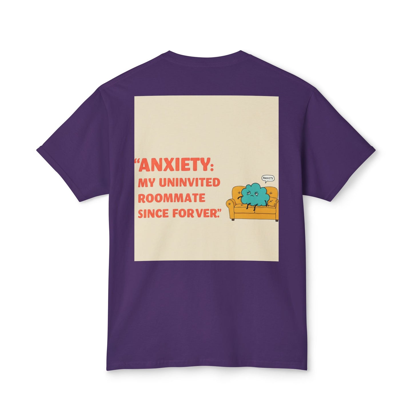 Front Print Design "Anxiety, My Uninvited Roommate Since Forever" T-Shirt